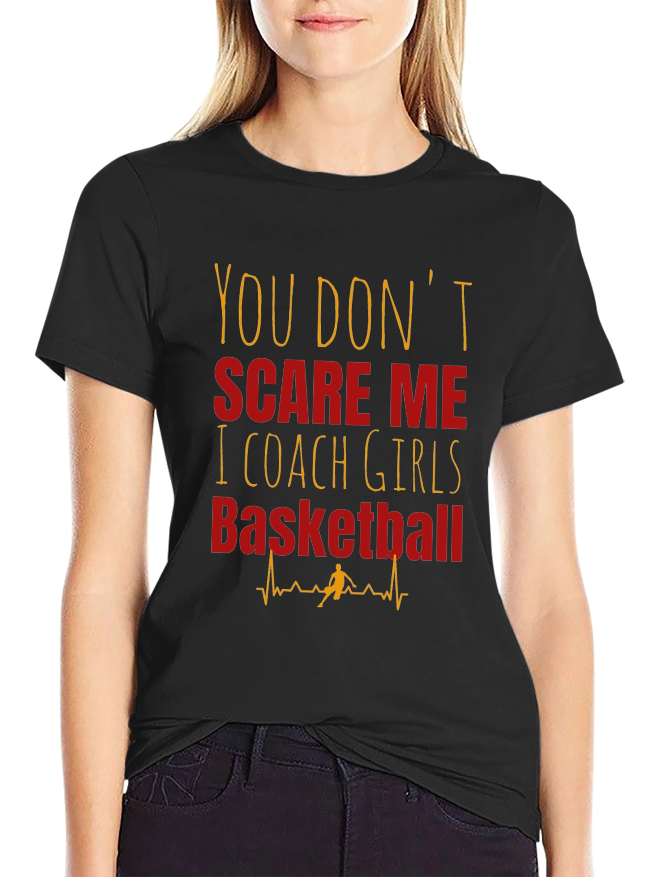 Girls Basketball Coach T-Shirt - You Dont Scare Me