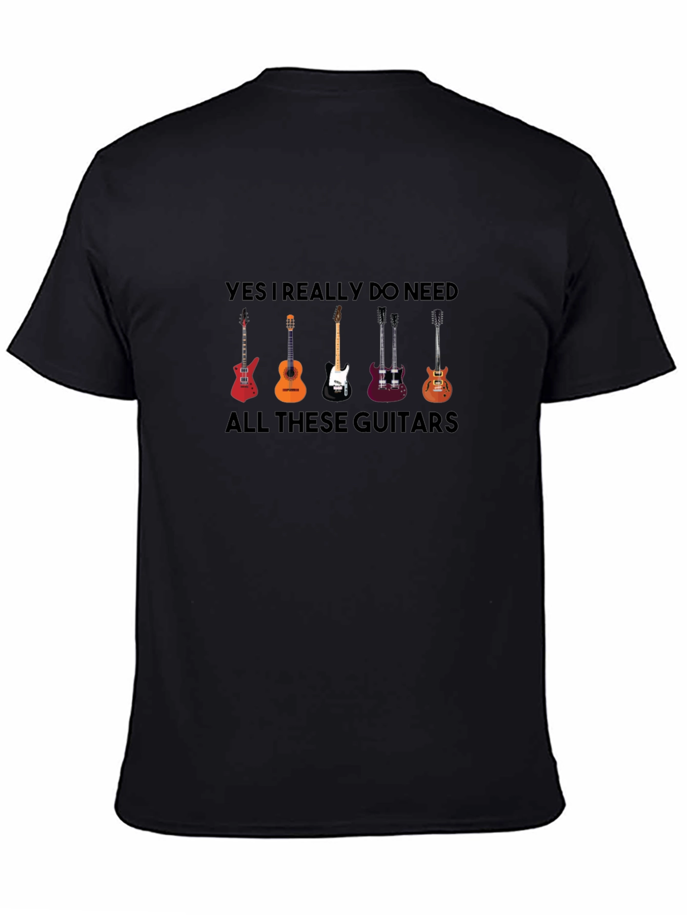 Guitar Lover T-Shirt: Yes I Need All These Guitars!