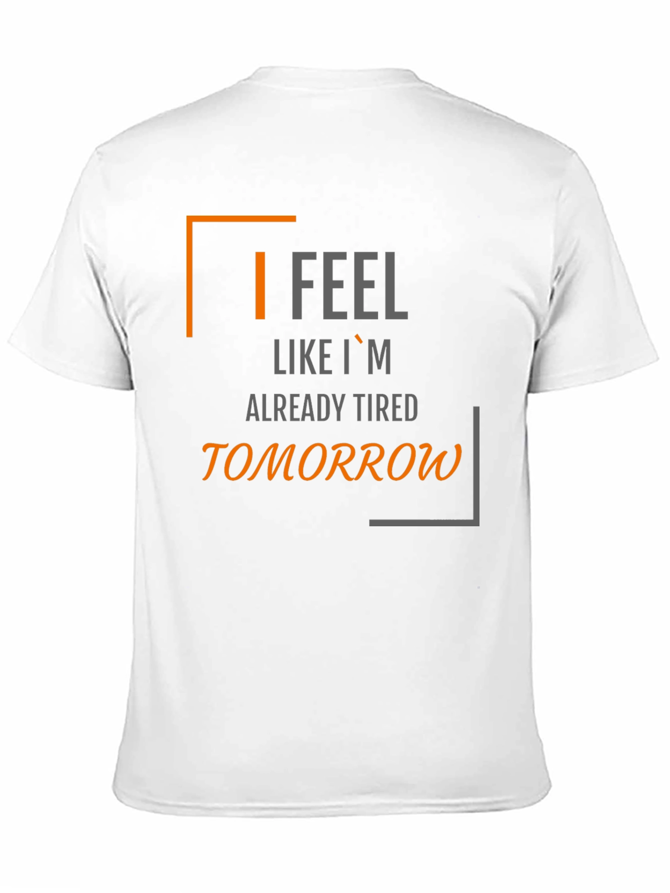 I Feel Like Im Already Tired Tomorrow T-Shirt