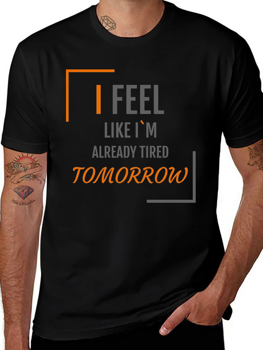 I Feel Like Im Already Tired Tomorrow T-Shirt
