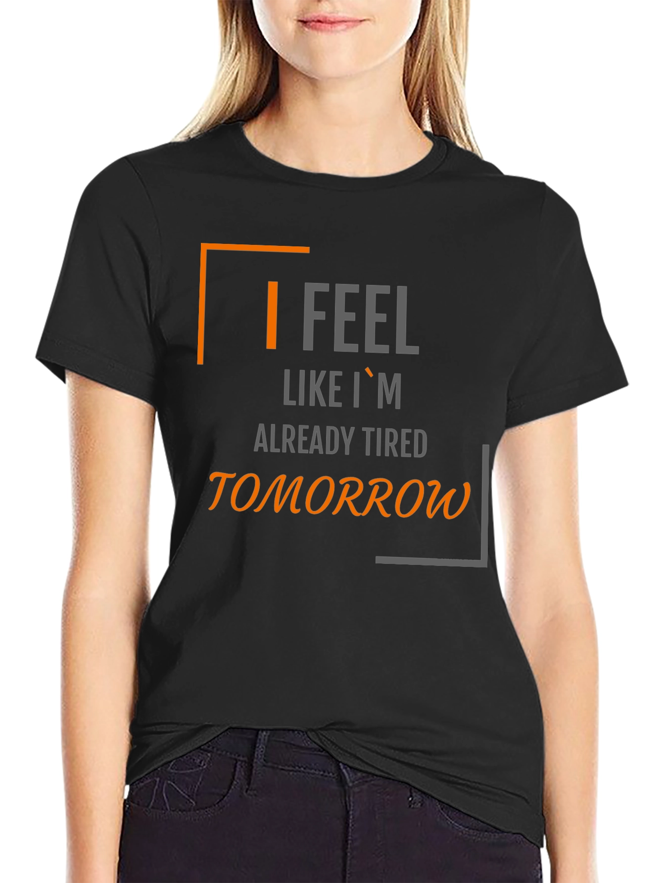 I Feel Like Im Already Tired Tomorrow T-Shirt