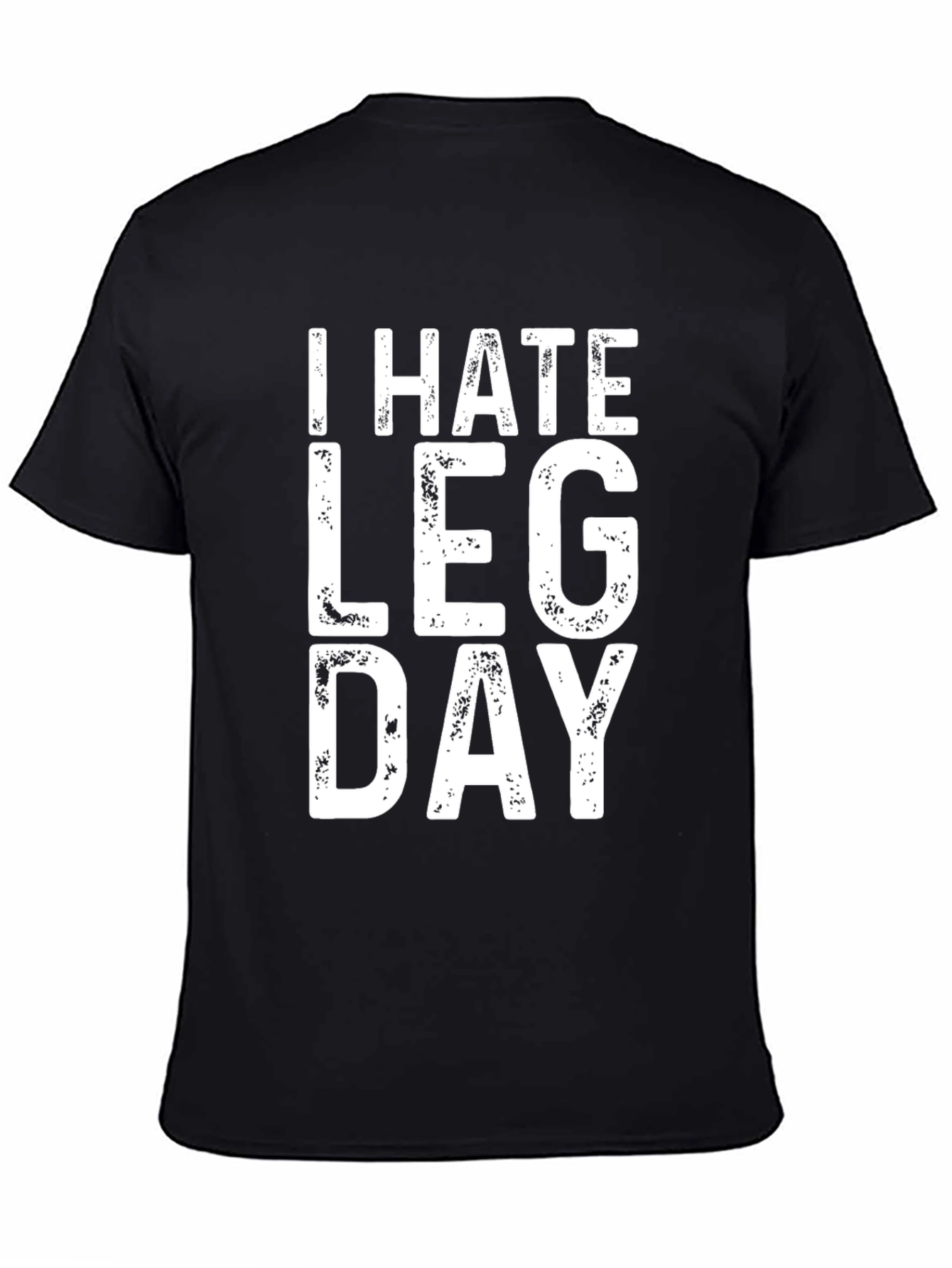 I Hate Leg Day Black T-Shirt