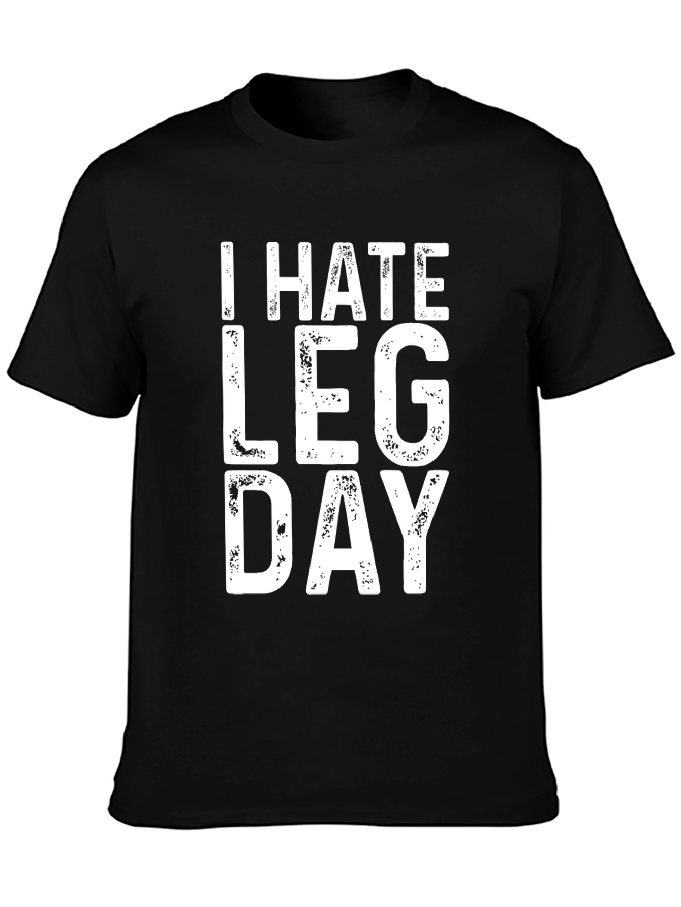 I Hate Leg Day Black T-Shirt