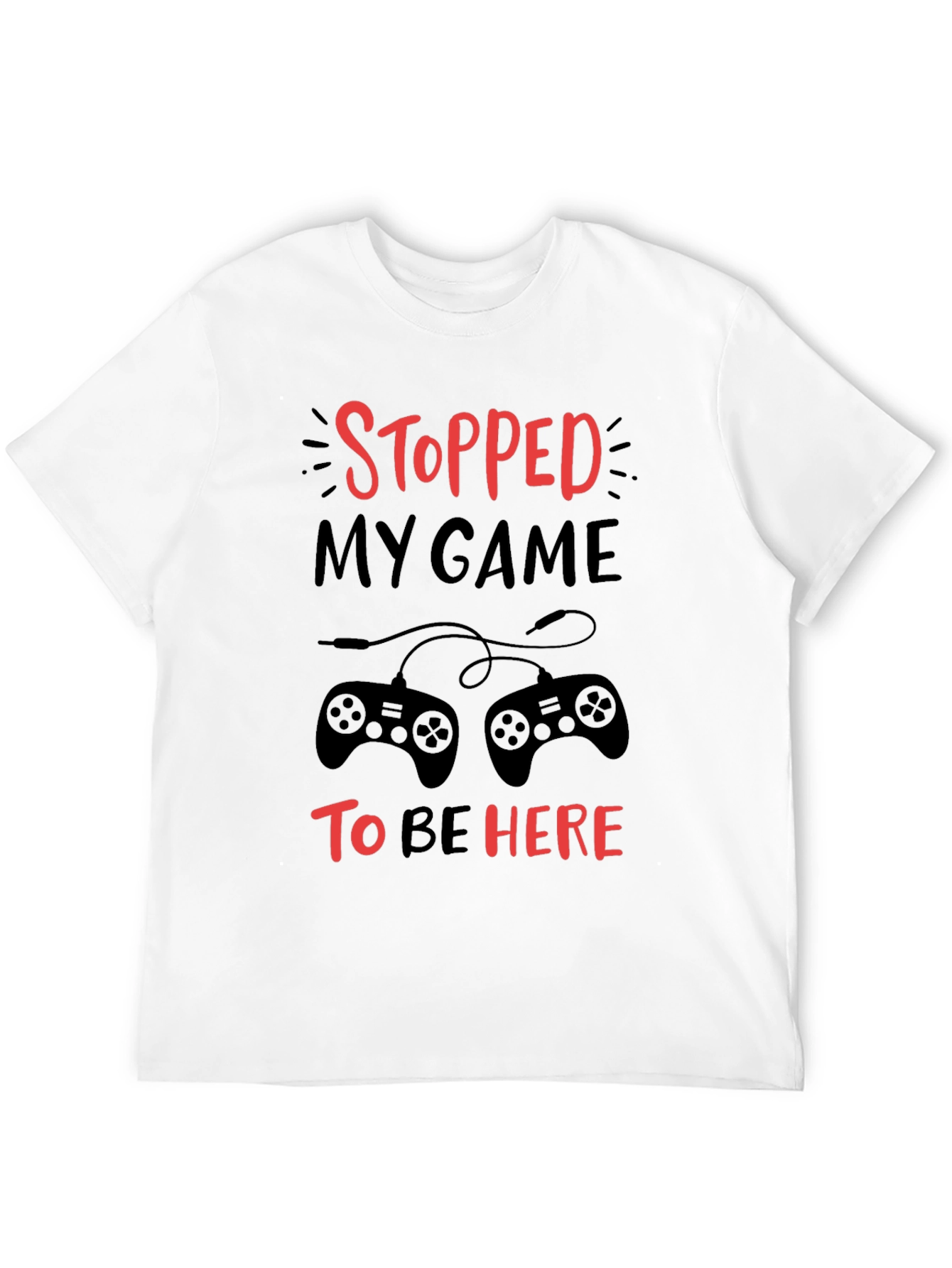 Stopped My Game To Be Here Graphic Tee