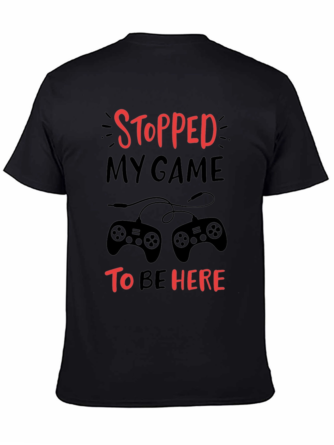 Stopped My Game To Be Here Graphic Tee