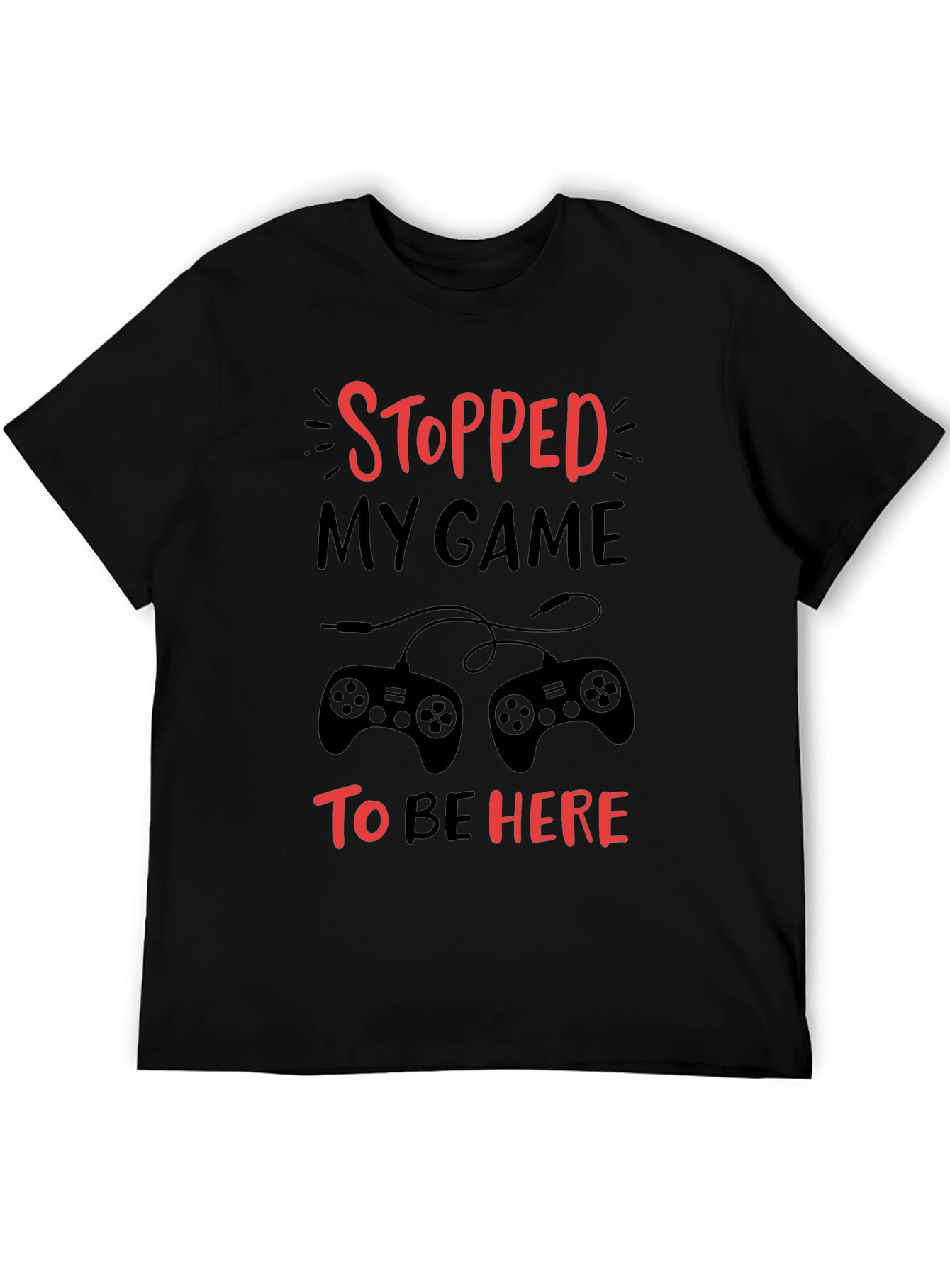 Stopped My Game To Be Here Graphic Tee