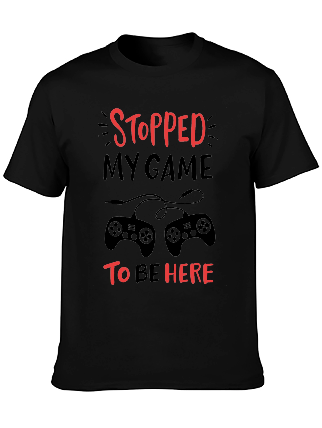 Stopped My Game To Be Here Graphic Tee