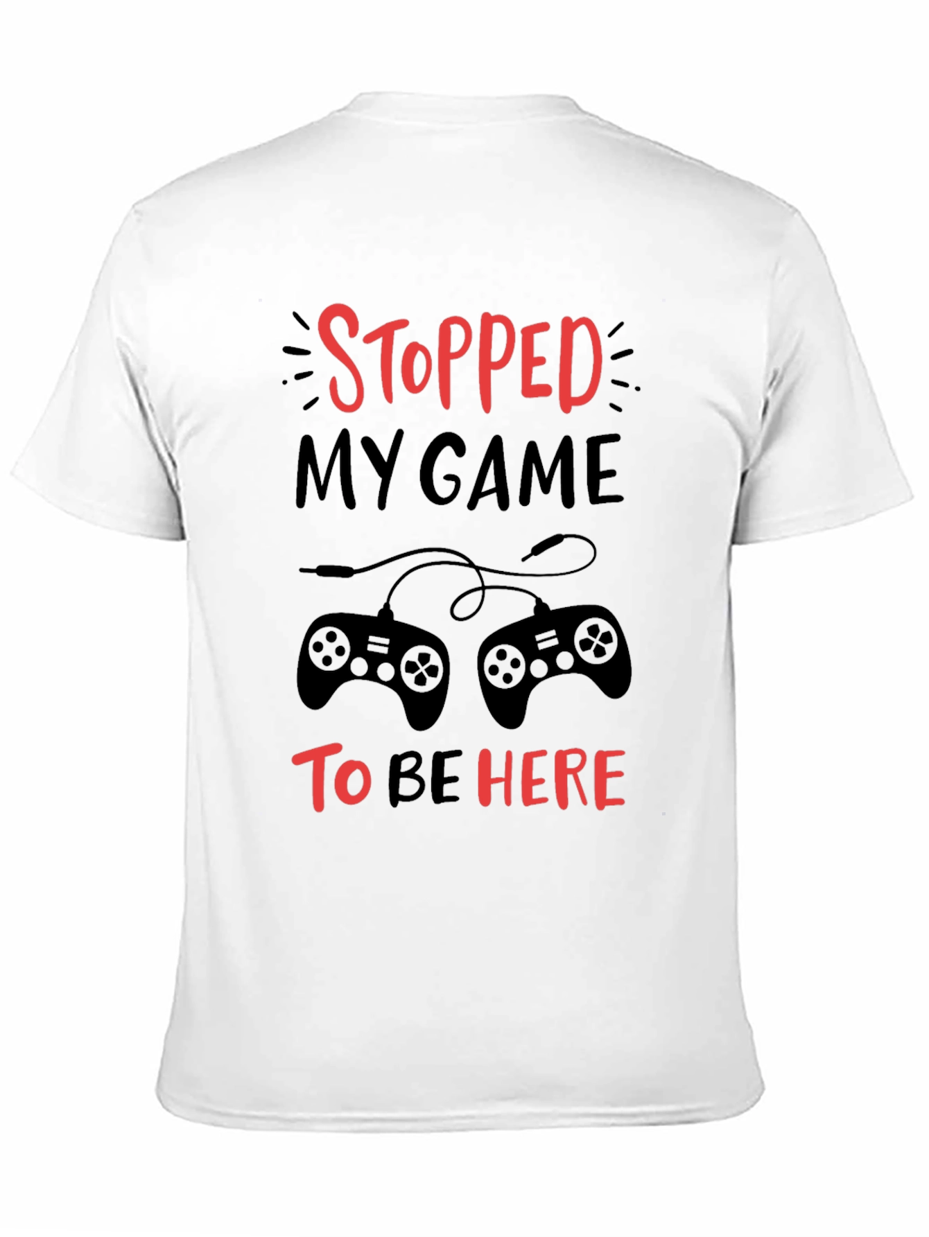 Stopped My Game To Be Here Graphic Tee