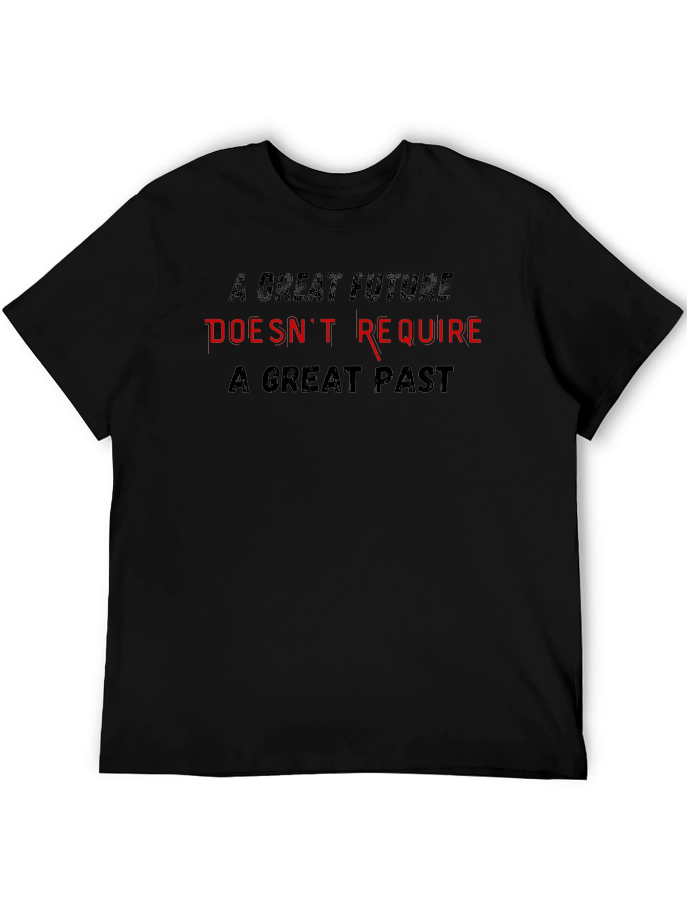 Inspirational T-Shirt - Great Future Doesnt Require Great Past