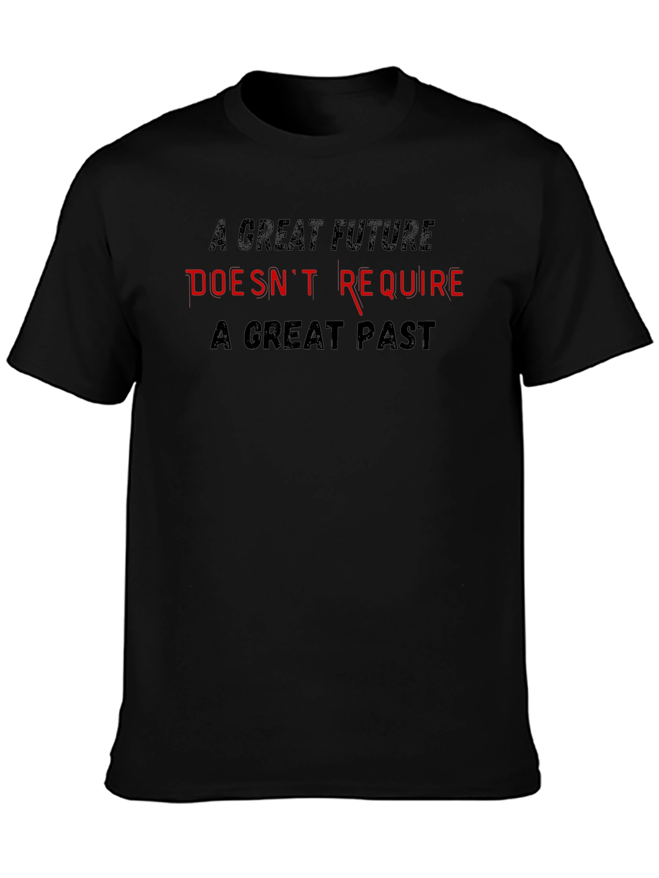 Inspirational T-Shirt - Great Future Doesnt Require Great Past