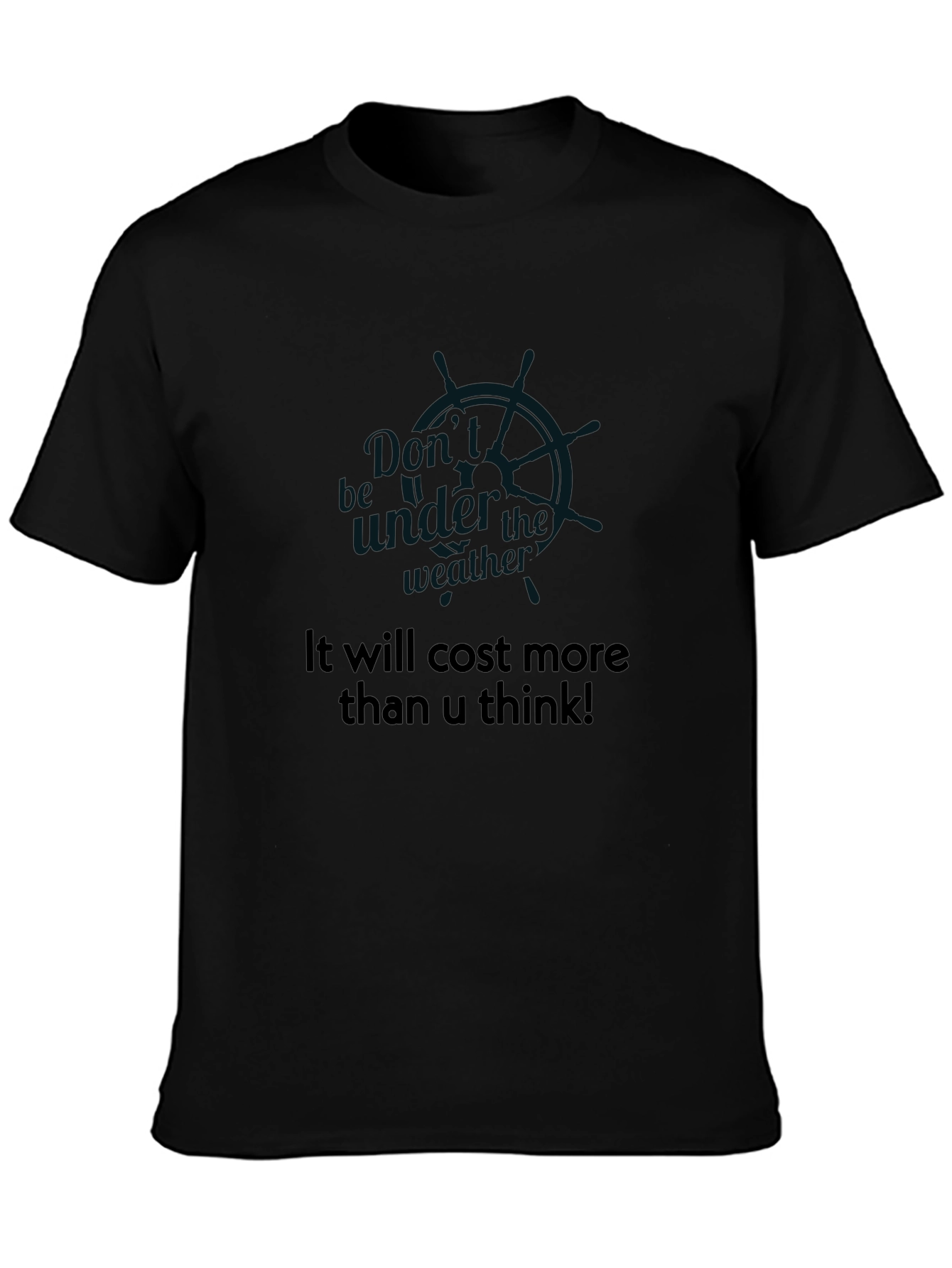 Cost More Than U Think Black T-Shirt