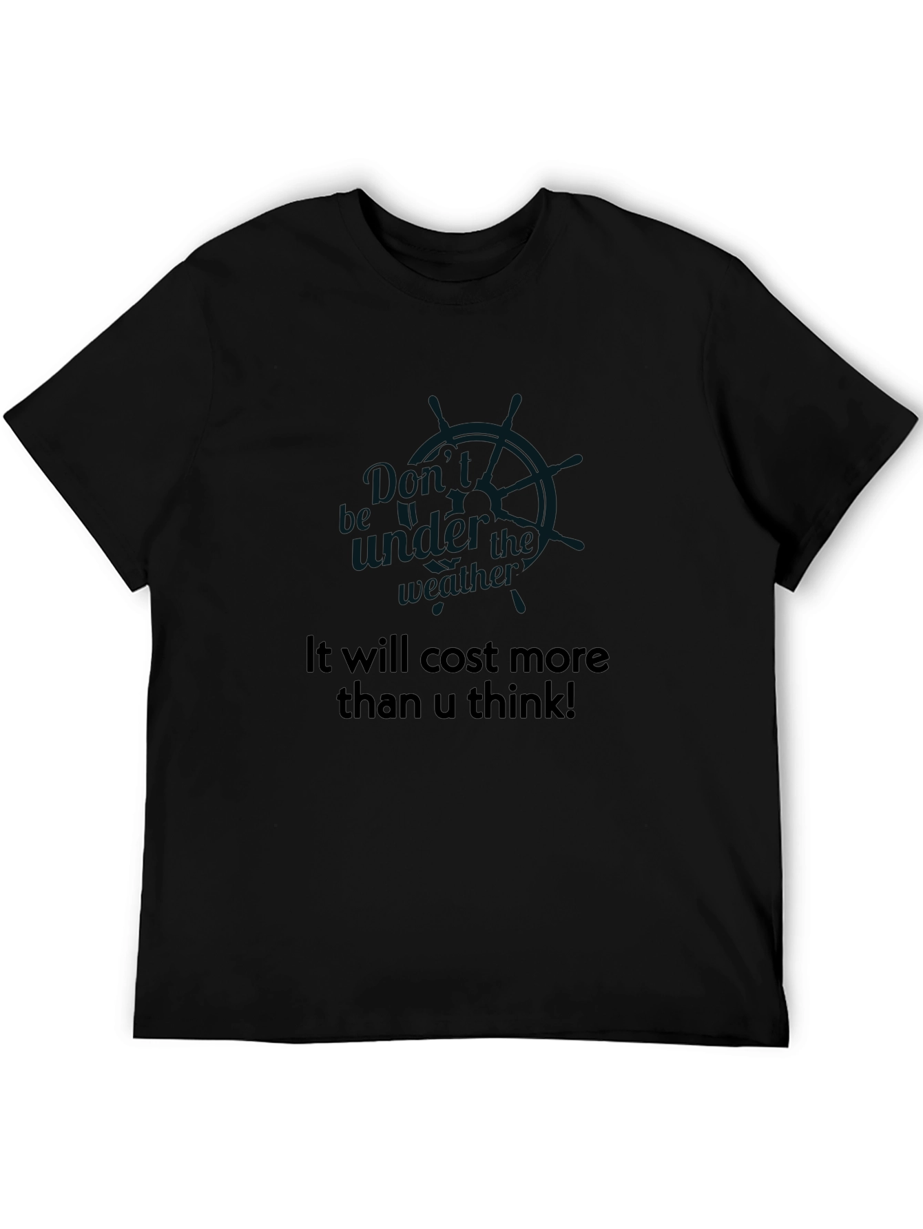 Cost More Than U Think Black T-Shirt