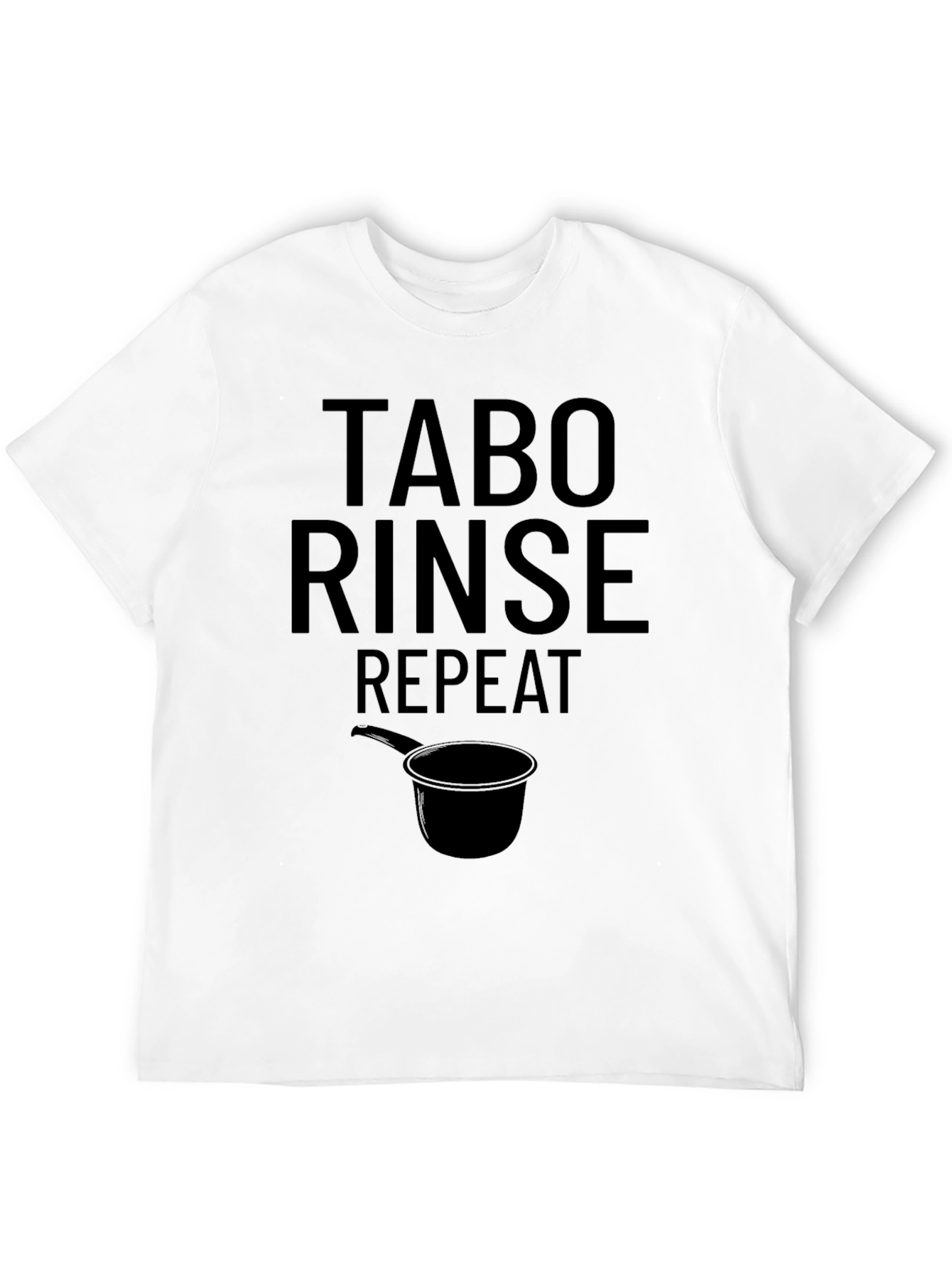 Tabo Rinse Repeat T-Shirt - Novelty Humor Tee