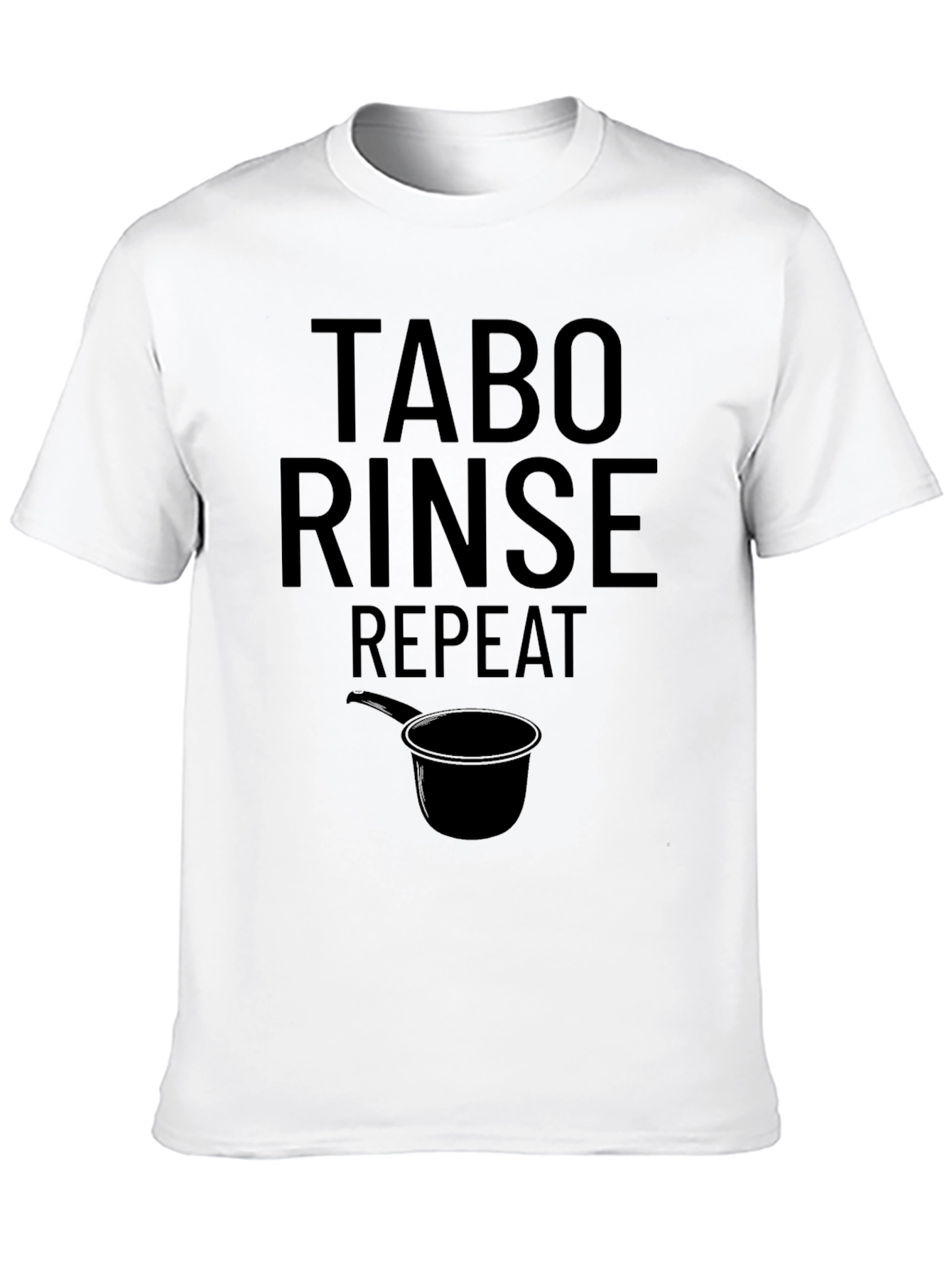 Tabo Rinse Repeat T-Shirt - Novelty Humor Tee