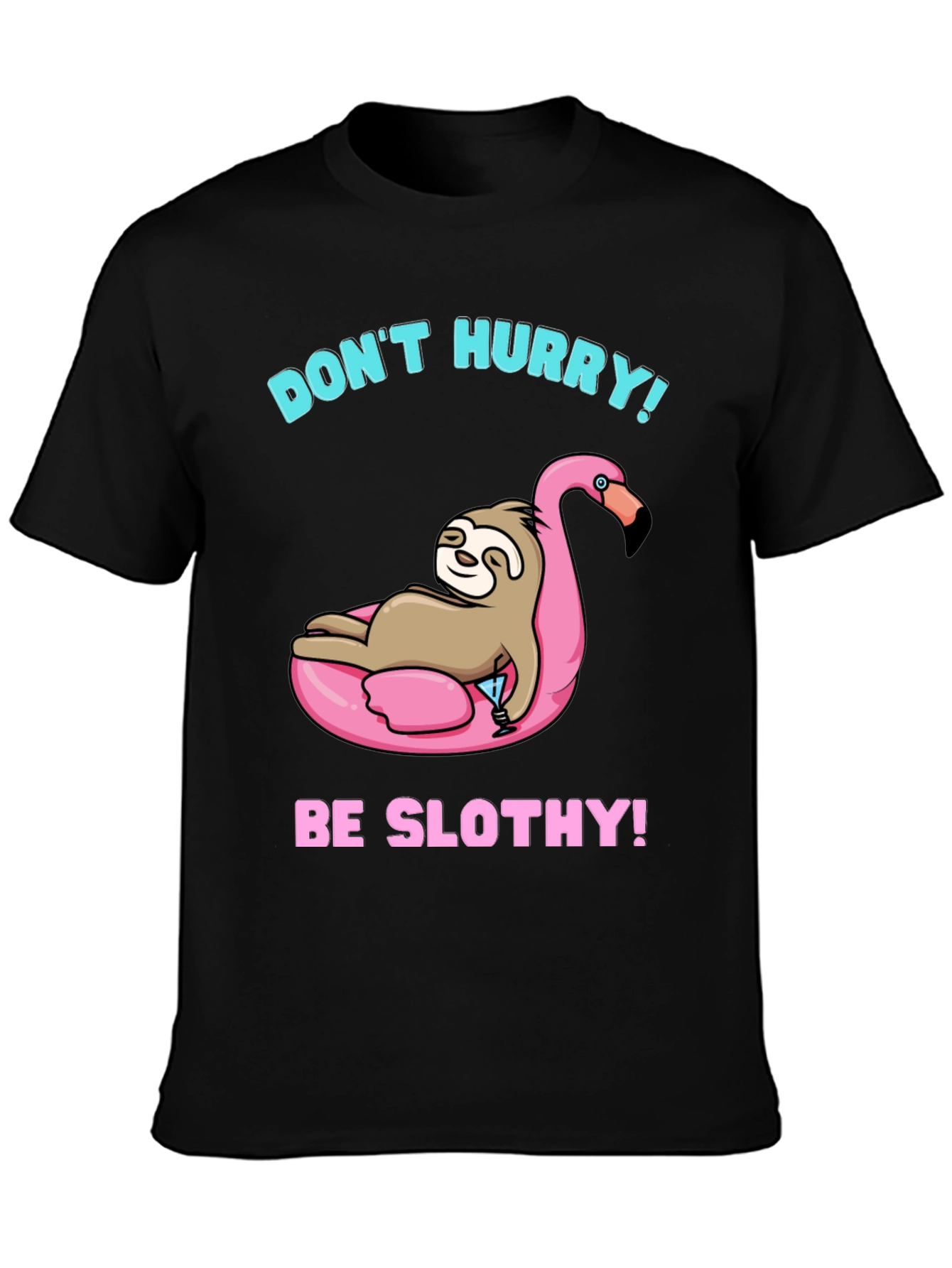 Dont Hurry Be Slothy! Black T-Shirt