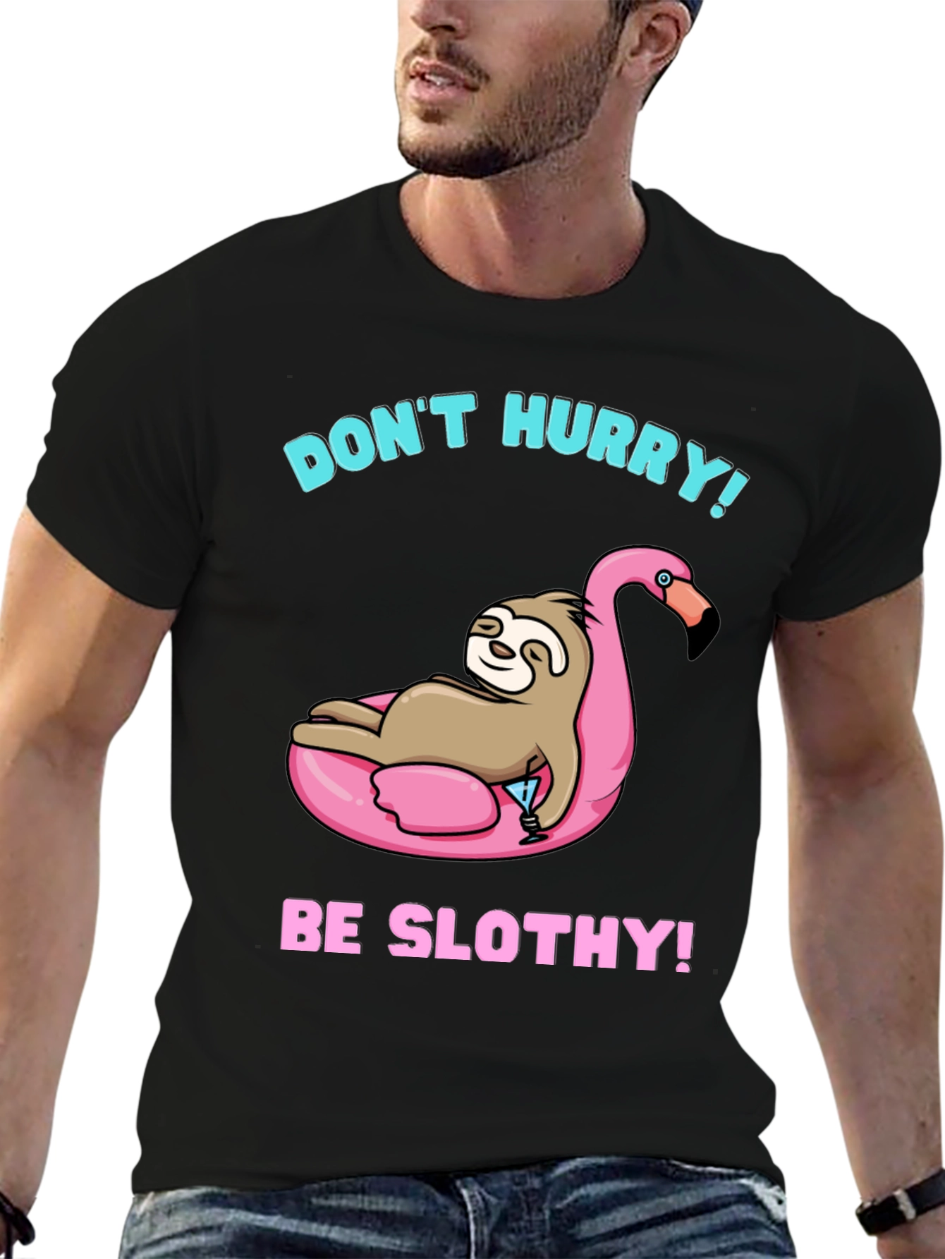Dont Hurry Be Slothy! Black T-Shirt
