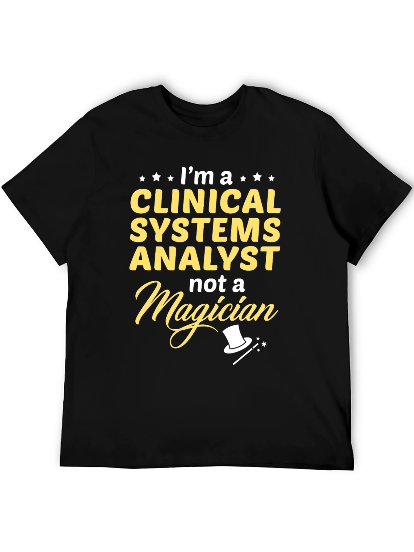 Clinical Systems Analyst T-Shirt - Funny Magician Tee