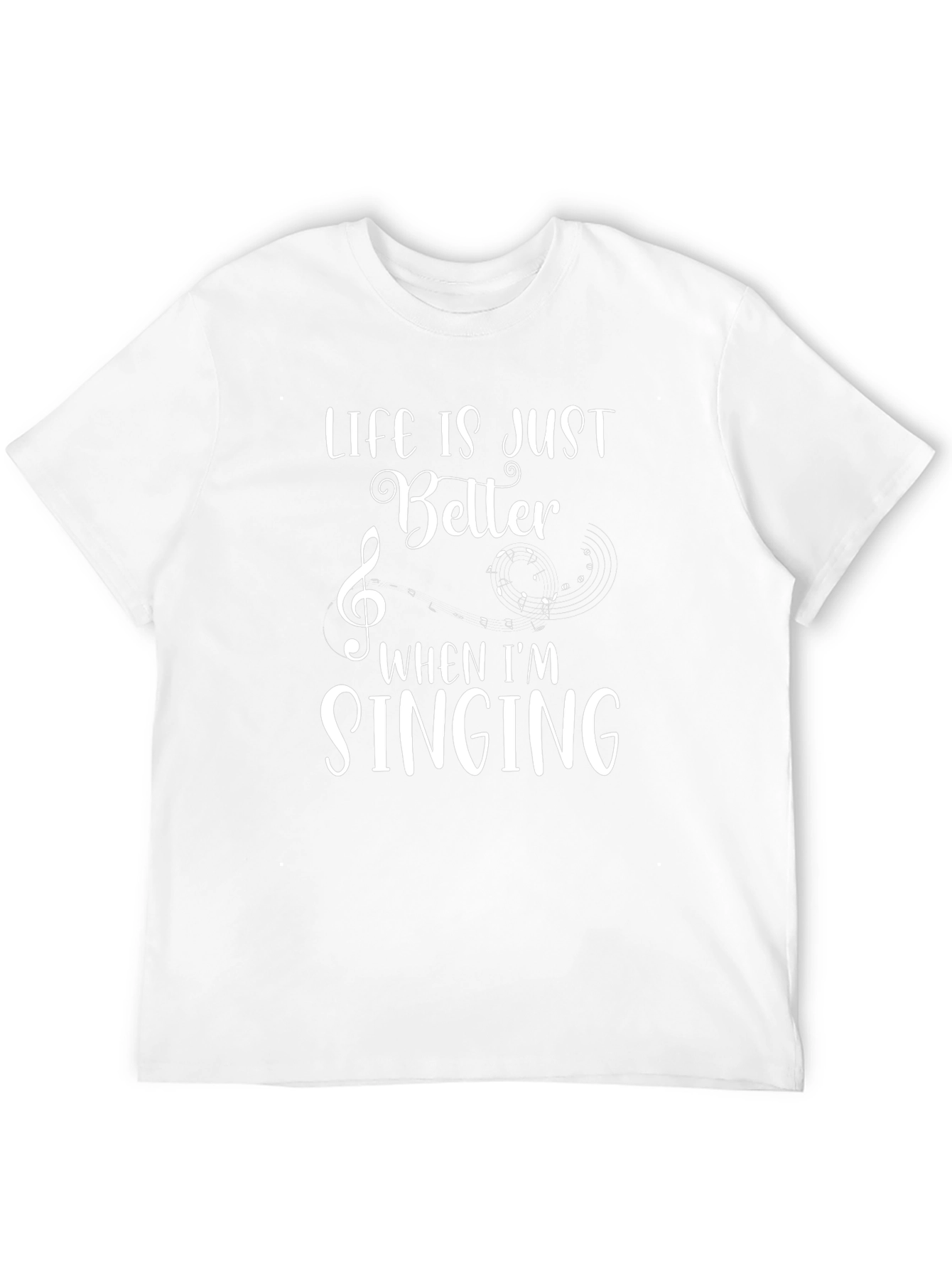 Life is Better When Im Singing T-Shirt