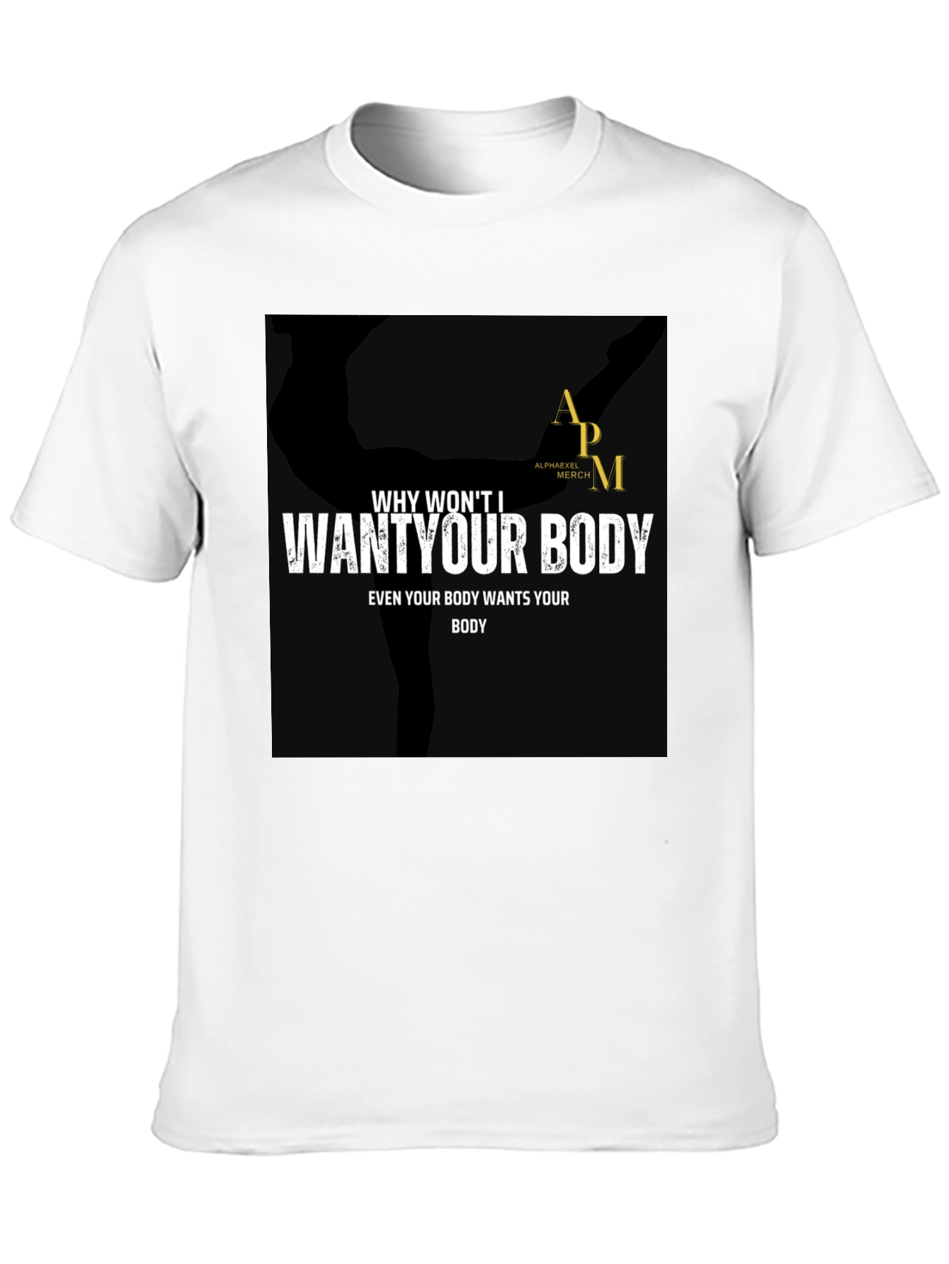 Why Wont I Want Your Body Graphic Tee