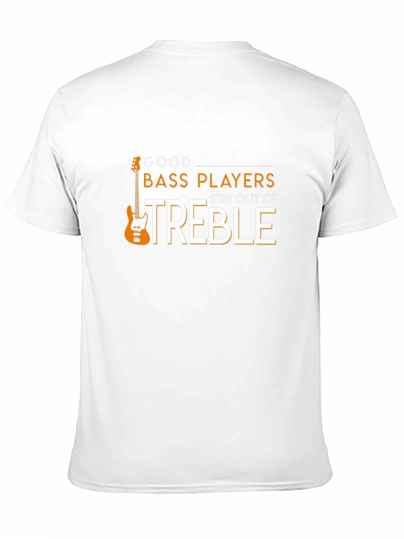 Good Bass Players Stay Out of Treble T-Shirt