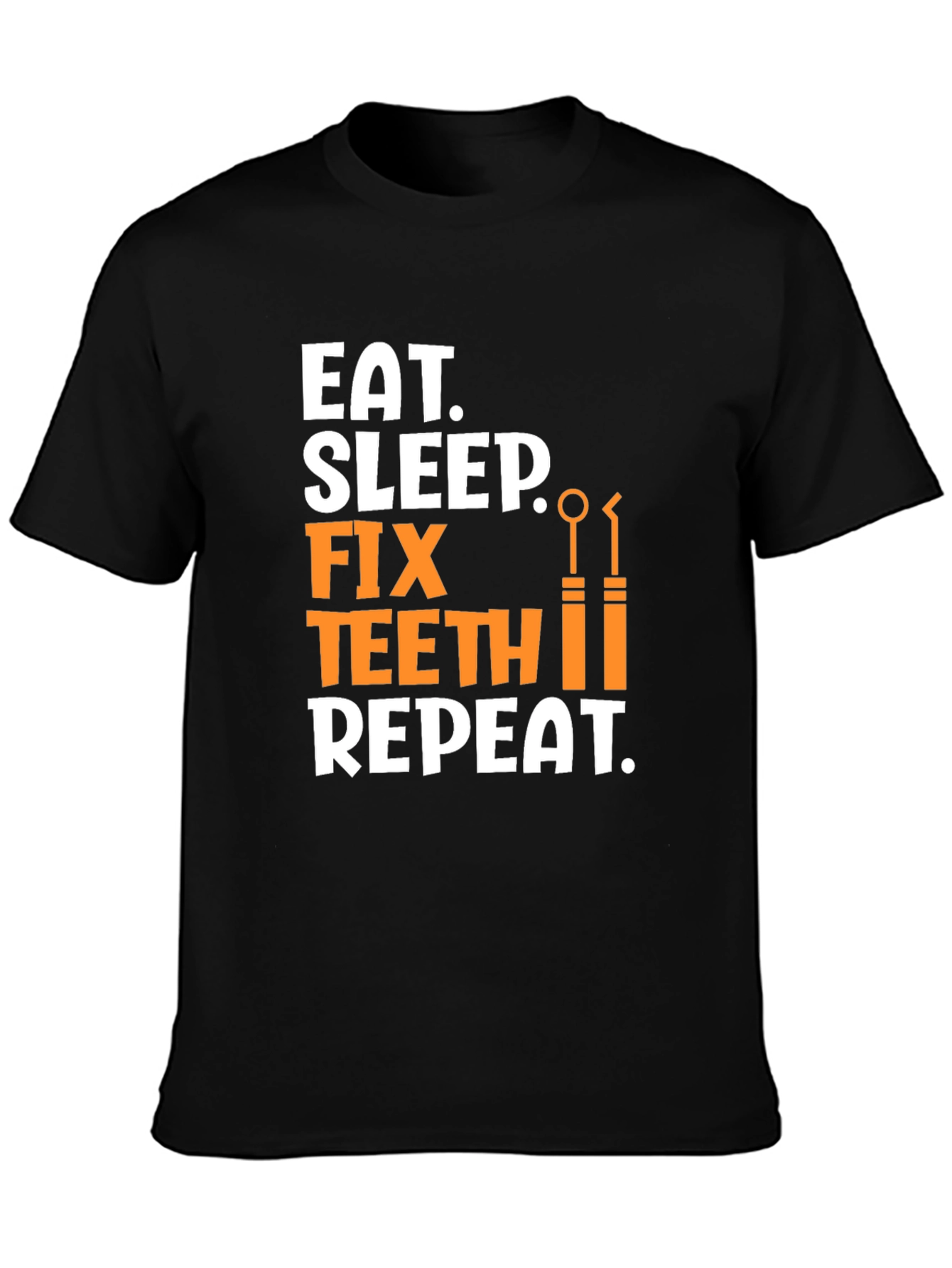 Eat Sleep Fix Teeth Repeat Black T-Shirt