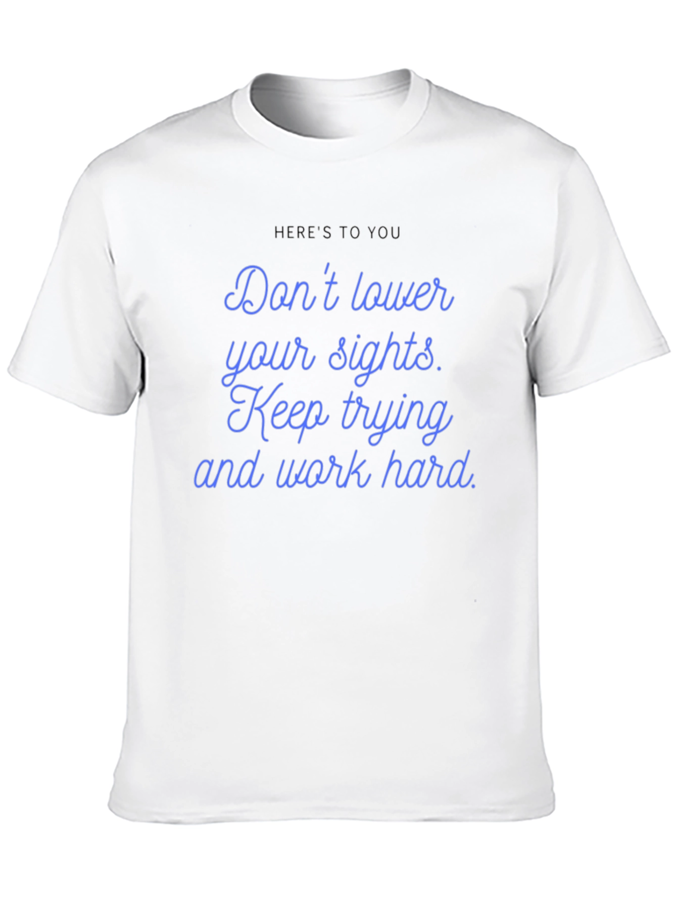 Inspirational Graphic T-Shirt: Dont Lower Your Sights