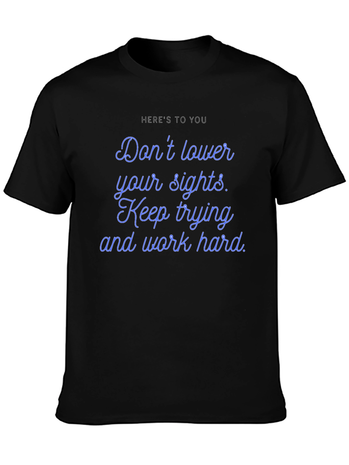 Inspirational Graphic T-Shirt: Dont Lower Your Sights