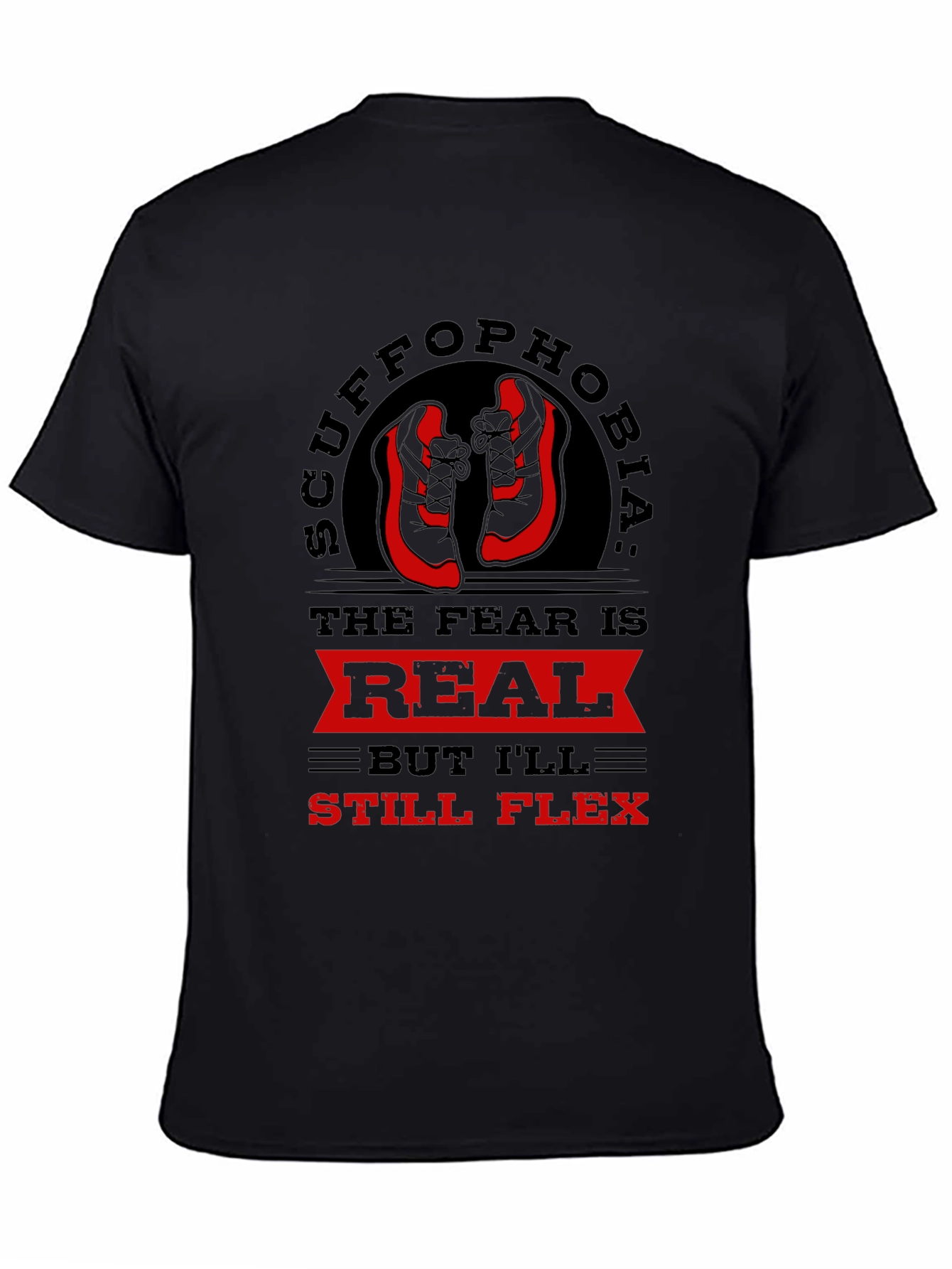 Scuffophobia T-Shirt - Sneaker Fear Humor Tee