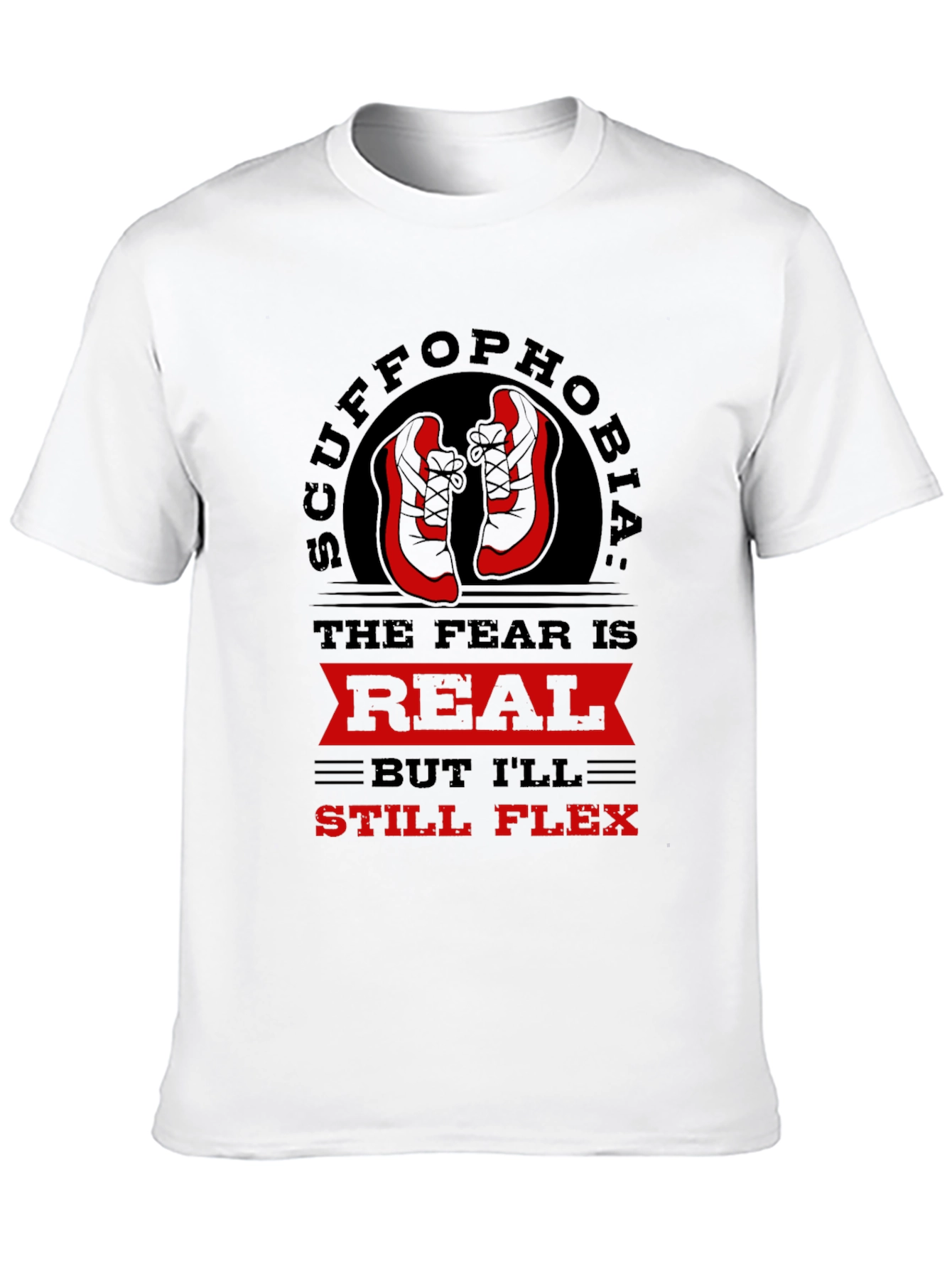 Scuffophobia T-Shirt - Sneaker Fear Humor Tee