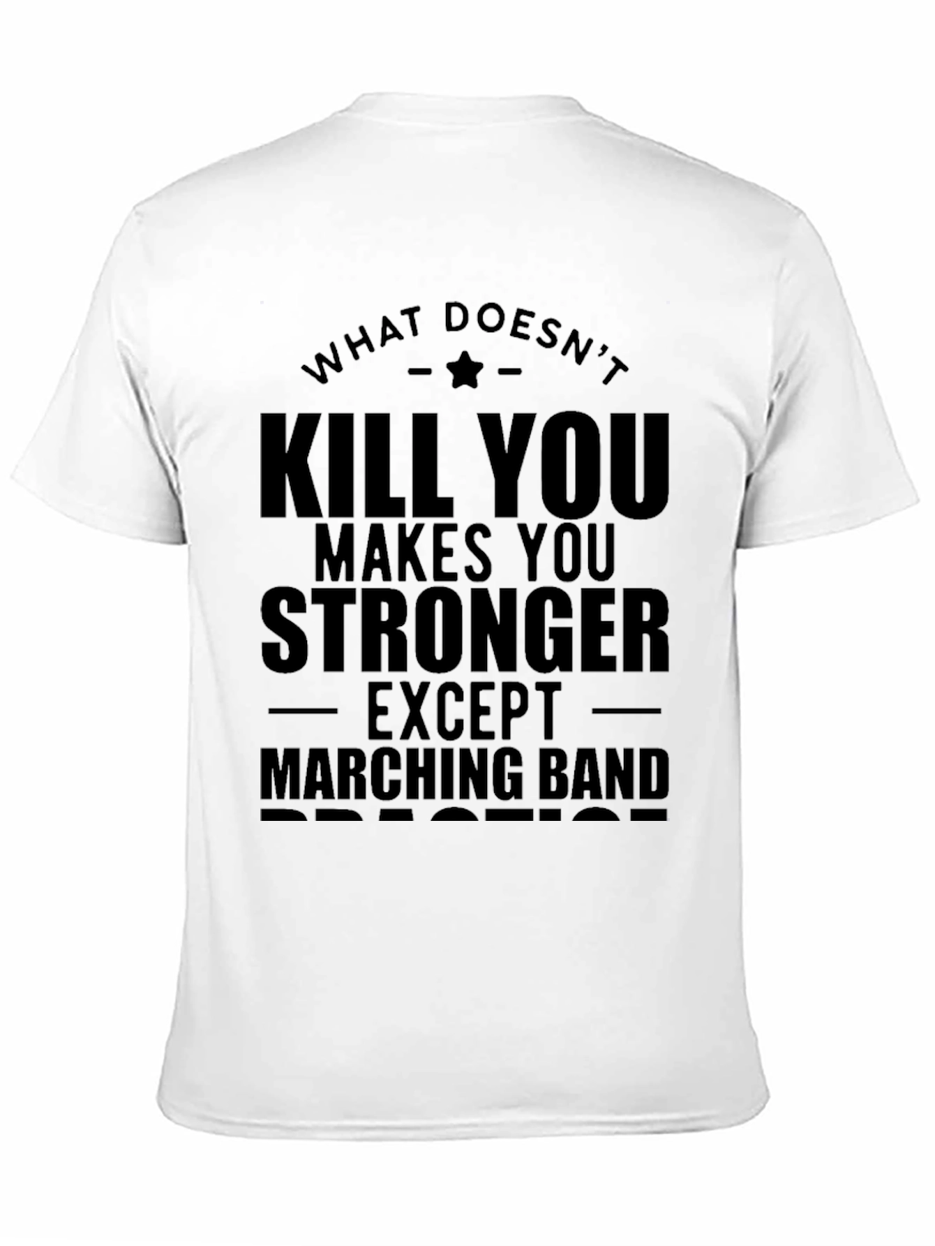 What Doesnt Kill You Marching Band T-Shirt