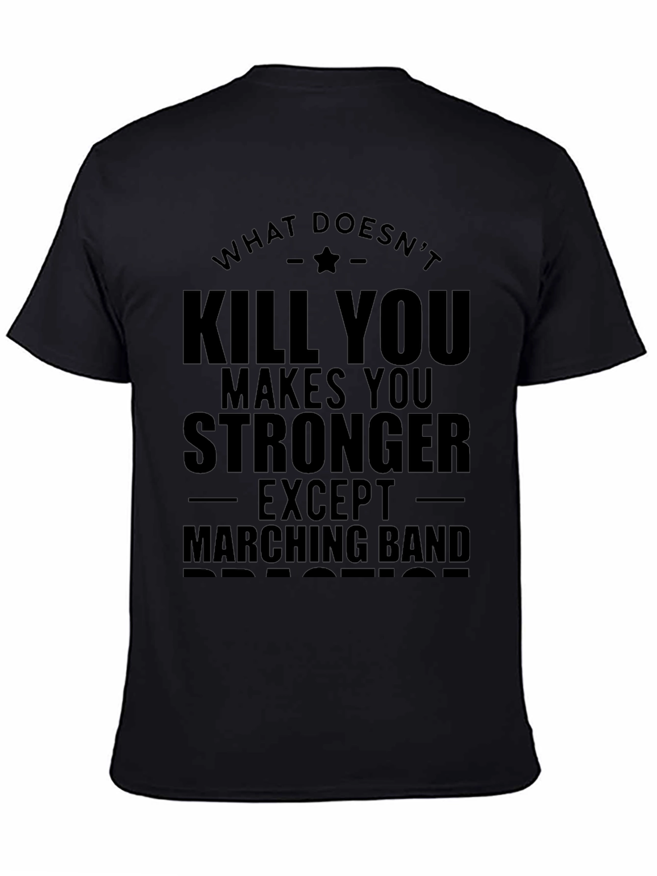 What Doesnt Kill You Marching Band T-Shirt