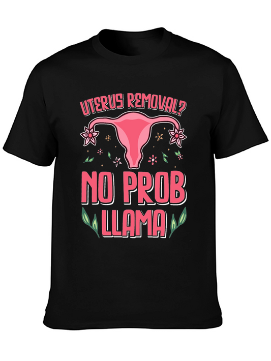 Uterus Removal? No Prob Llama Black T-Shirt