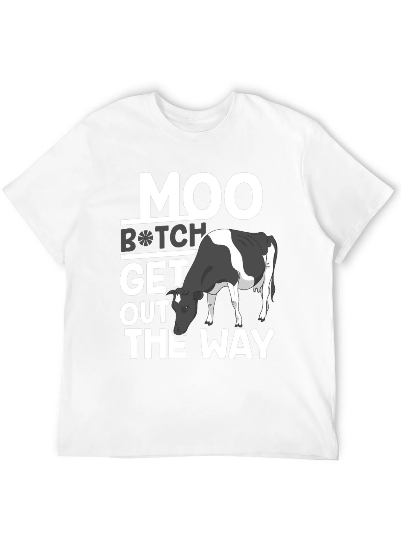 Moo B*tch Get Out The Way Funny Graphic Tee