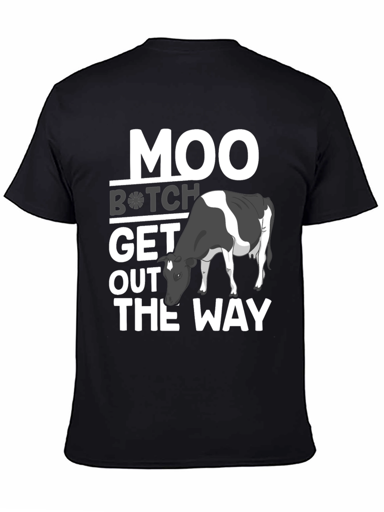 Moo B*tch Get Out The Way Funny Graphic Tee