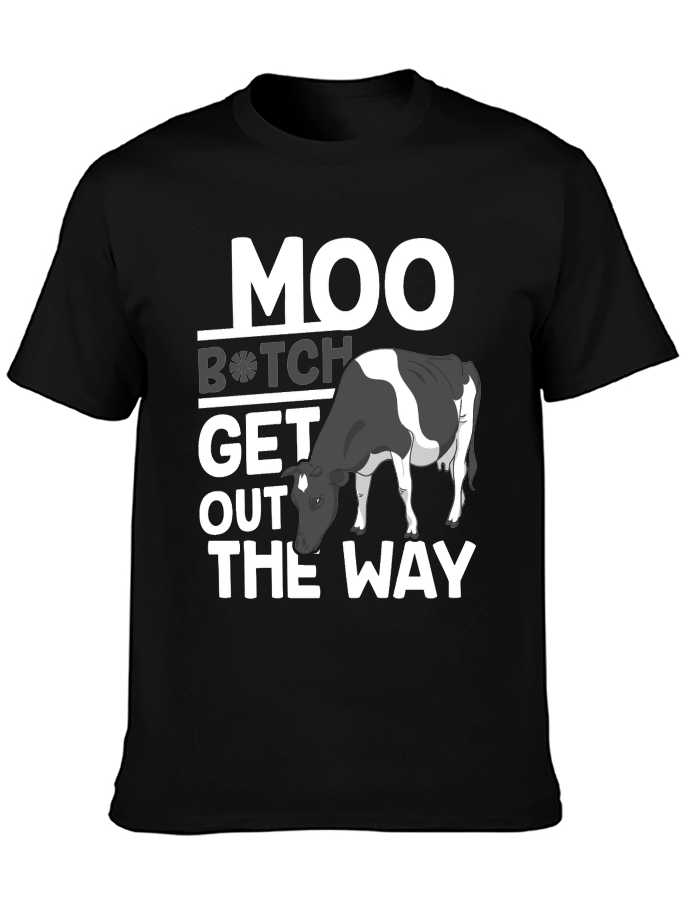 Moo B*tch Get Out The Way Funny Graphic Tee