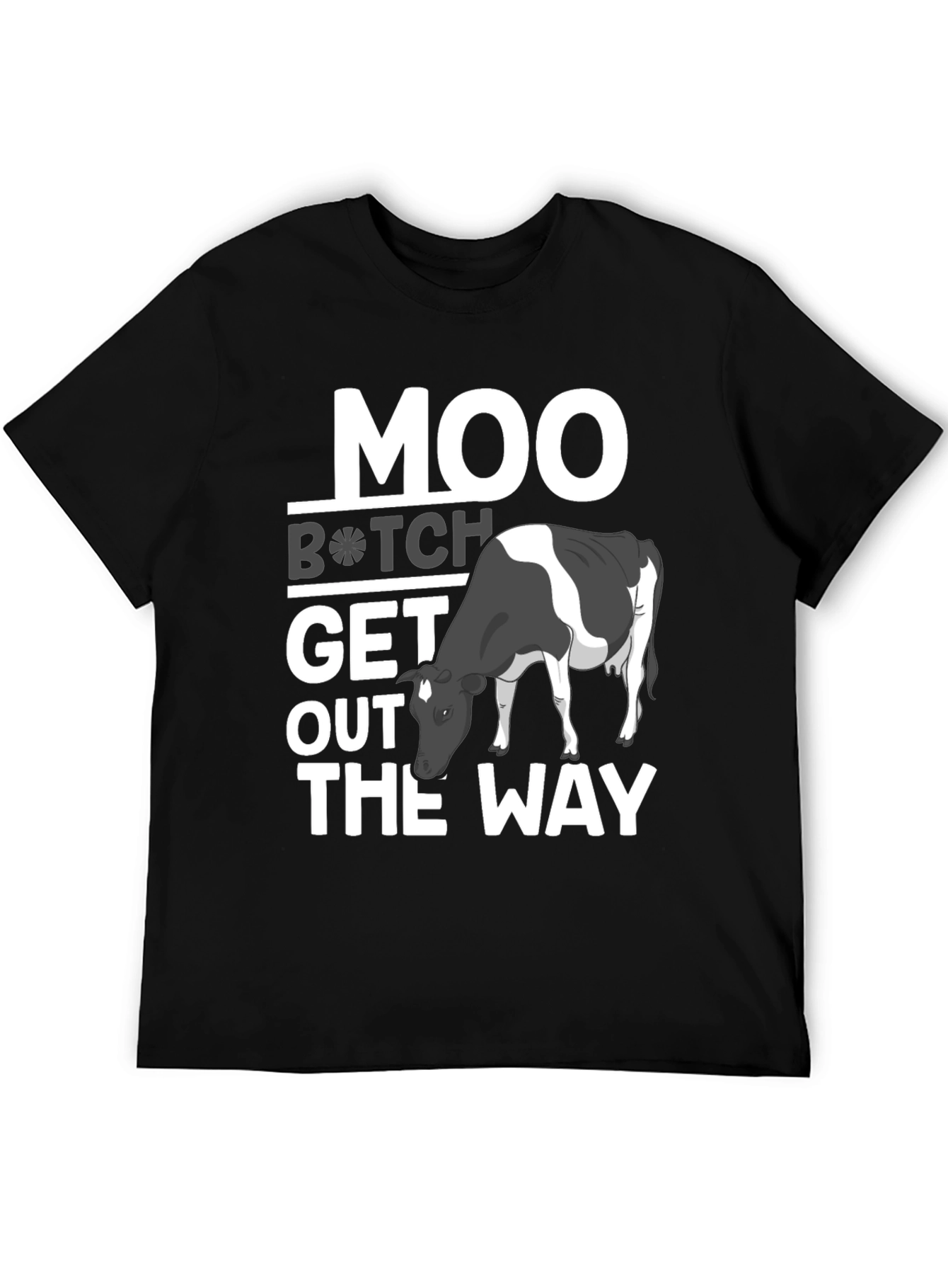 Moo B*tch Get Out The Way Funny Graphic Tee