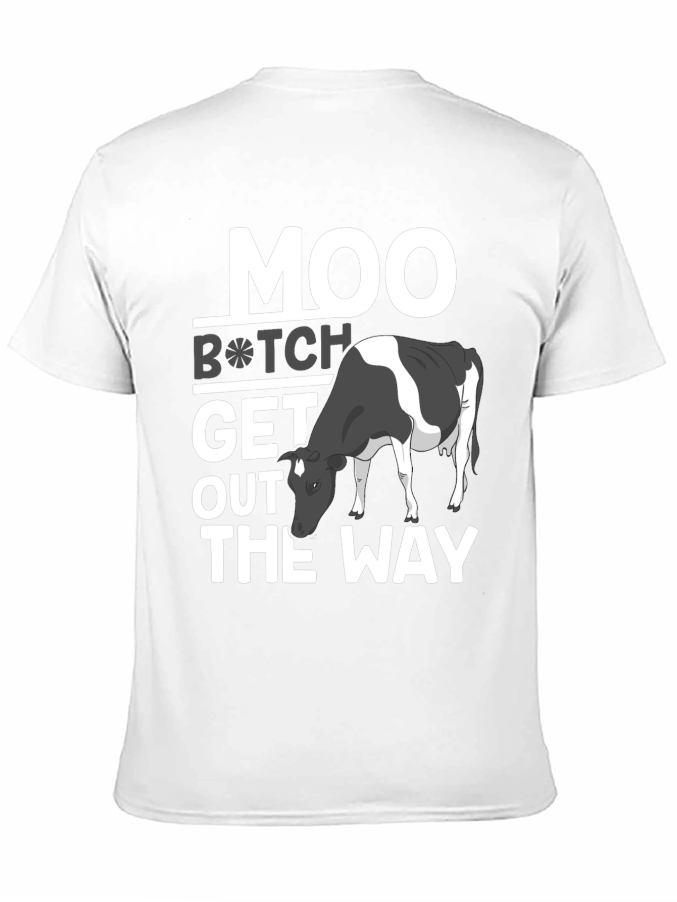 Moo B*tch Get Out The Way Funny Graphic Tee