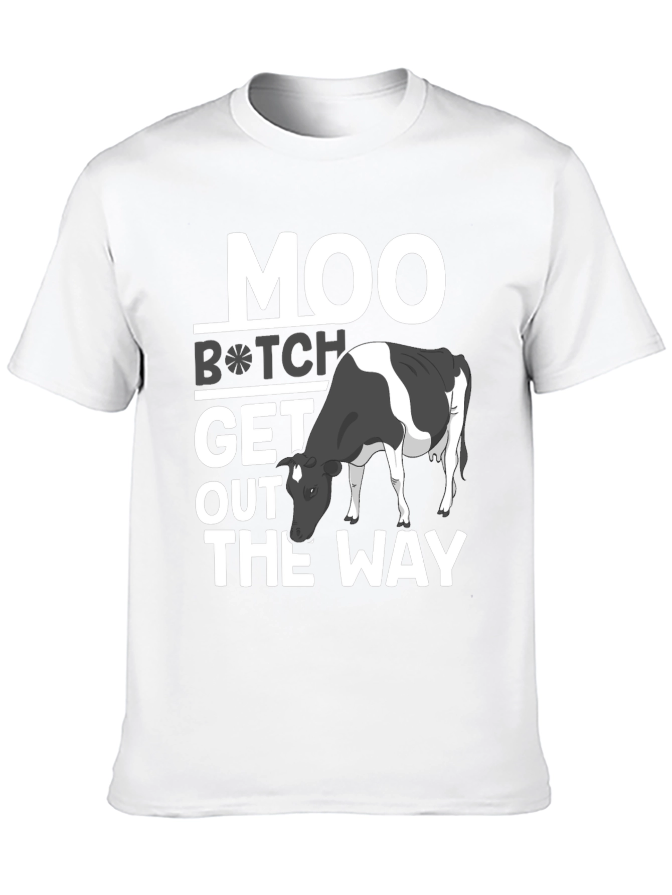 Moo B*tch Get Out The Way Funny Graphic Tee