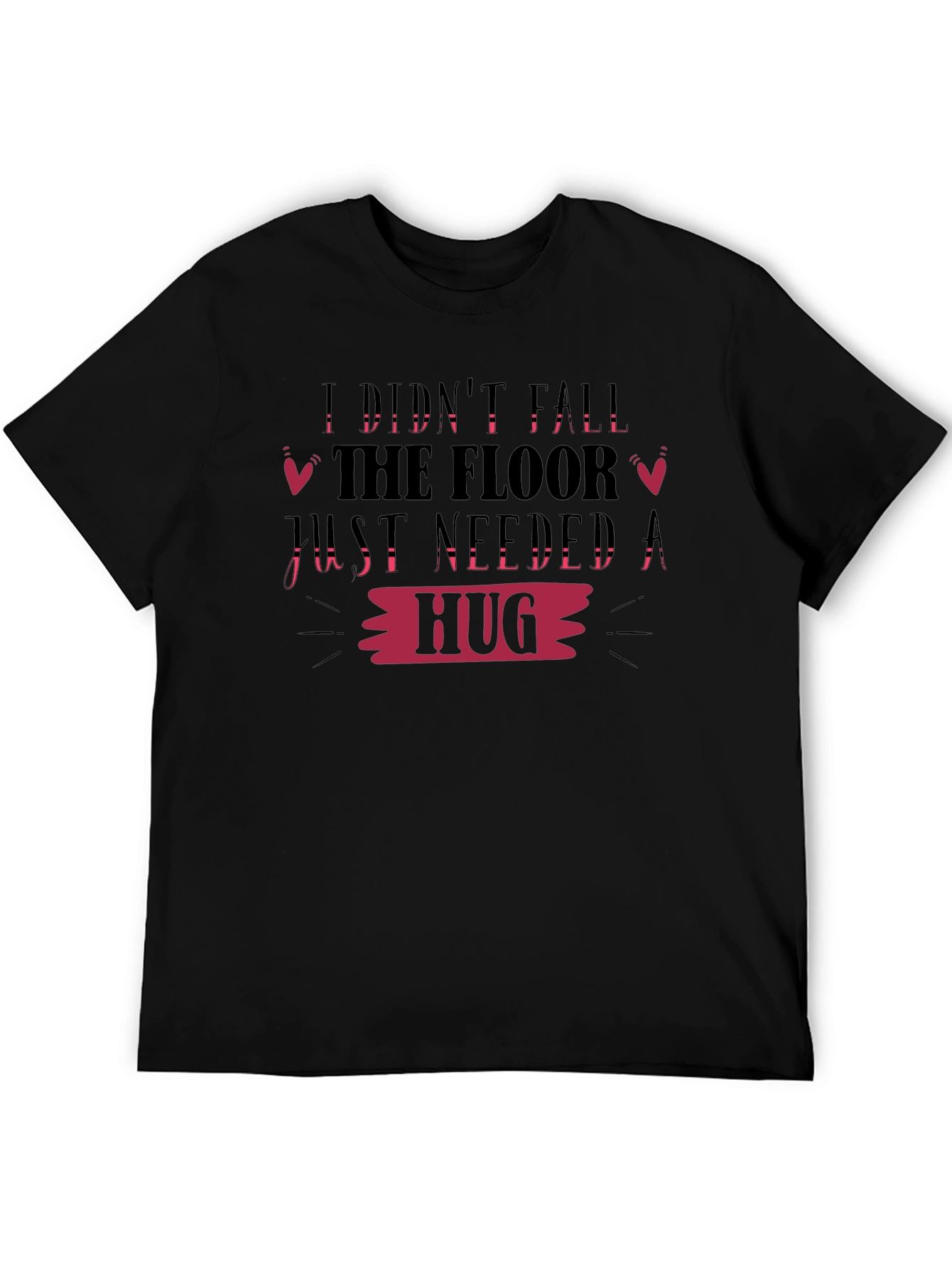 Funny Graphic Tee: I Didnt Fall Needed Hug