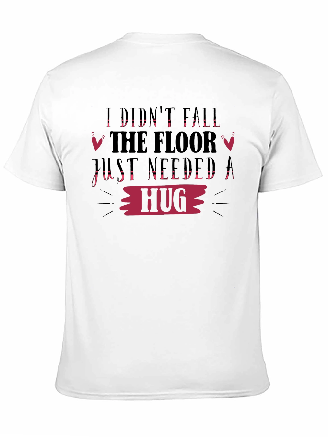 Funny Graphic Tee: I Didnt Fall Needed Hug