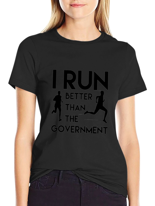 I Run Better Than The Government Graphic Tee