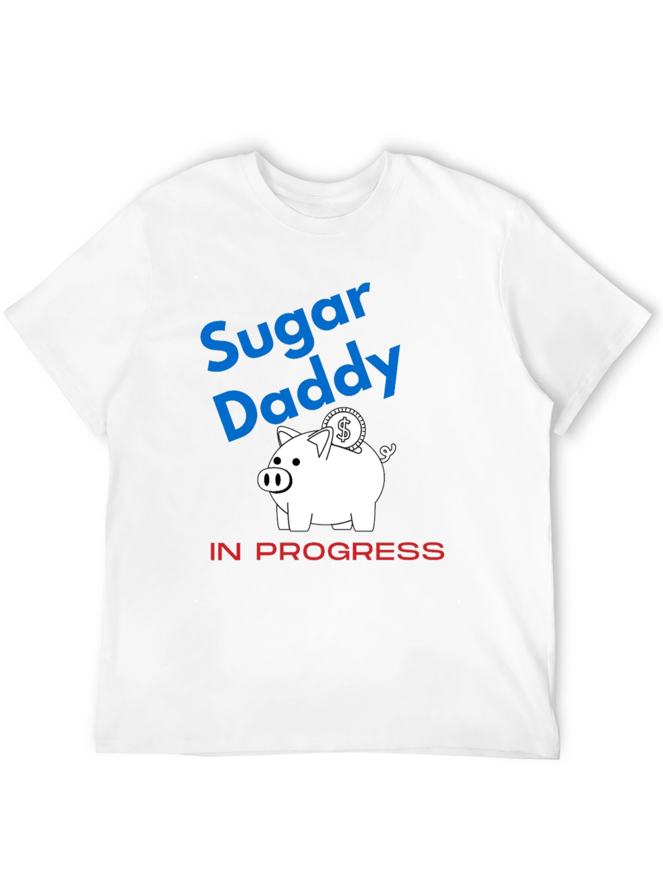 Sugar Daddy in Progress Piggy Bank Funny Graphic T-Shirt