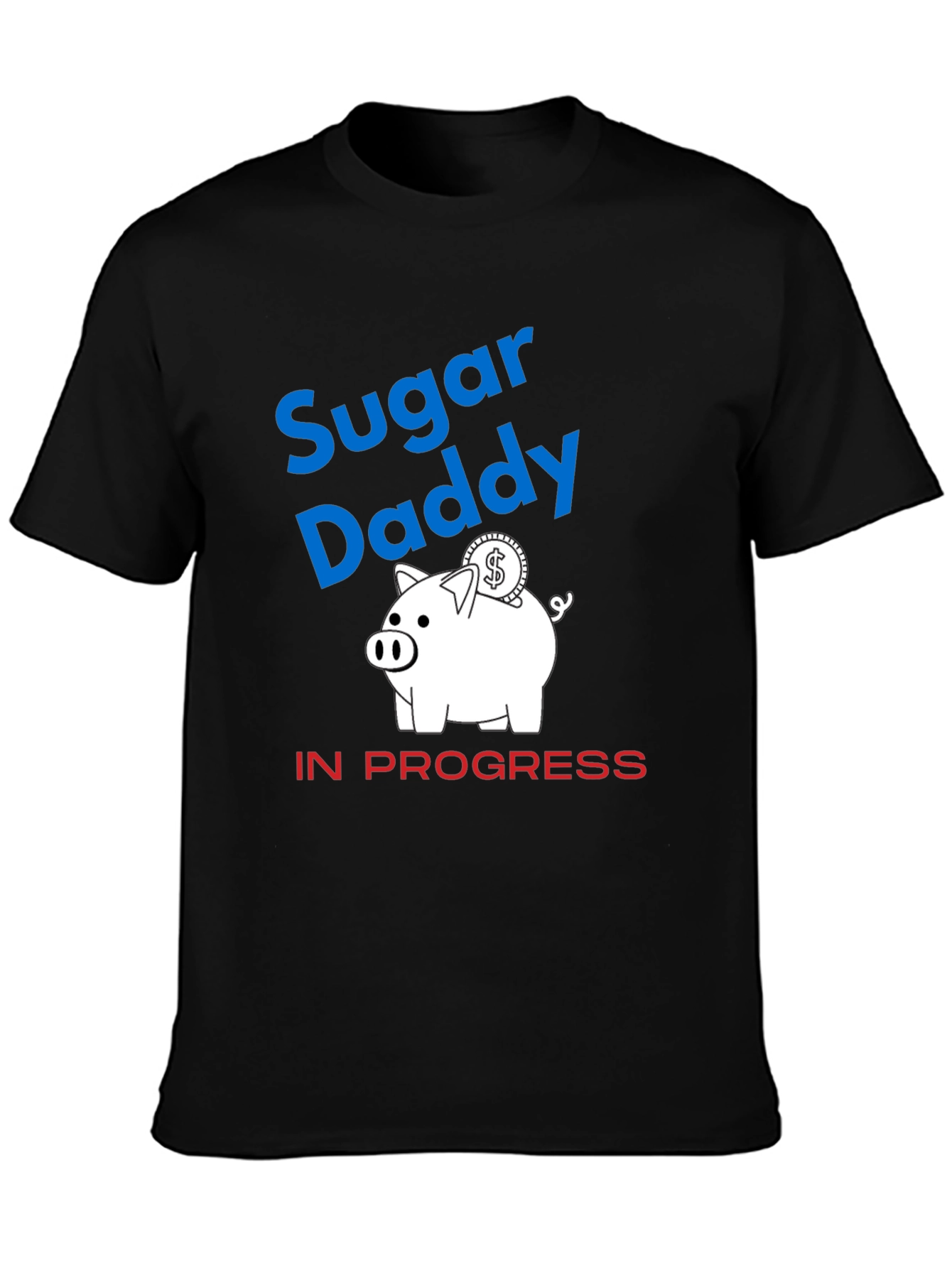 Sugar Daddy in Progress Piggy Bank Funny Graphic T-Shirt