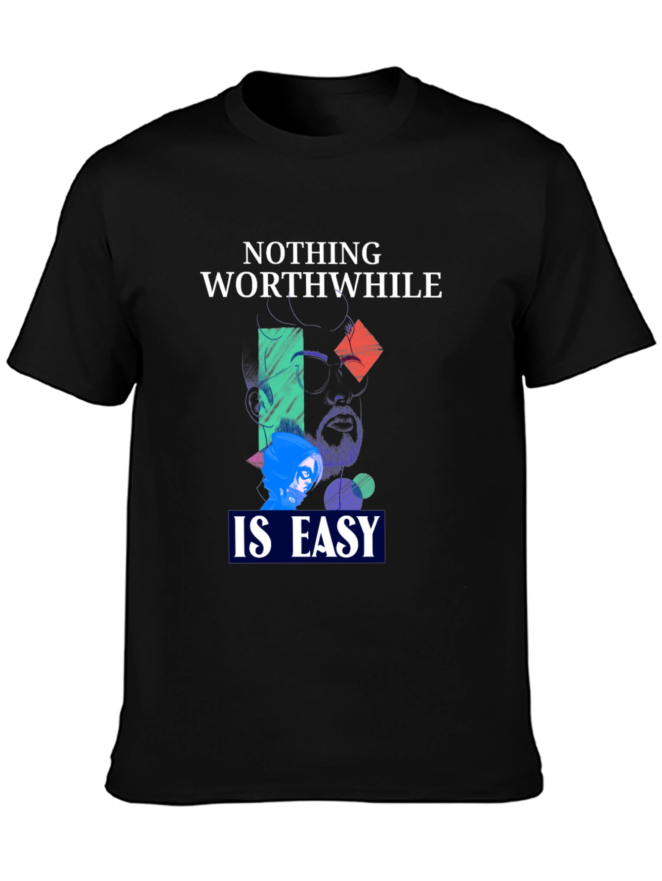 Nothing Worthwhile Is Easy Graphic Tee - Unisex
