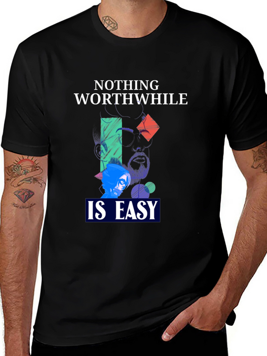 Nothing Worthwhile Is Easy Graphic Tee - Unisex