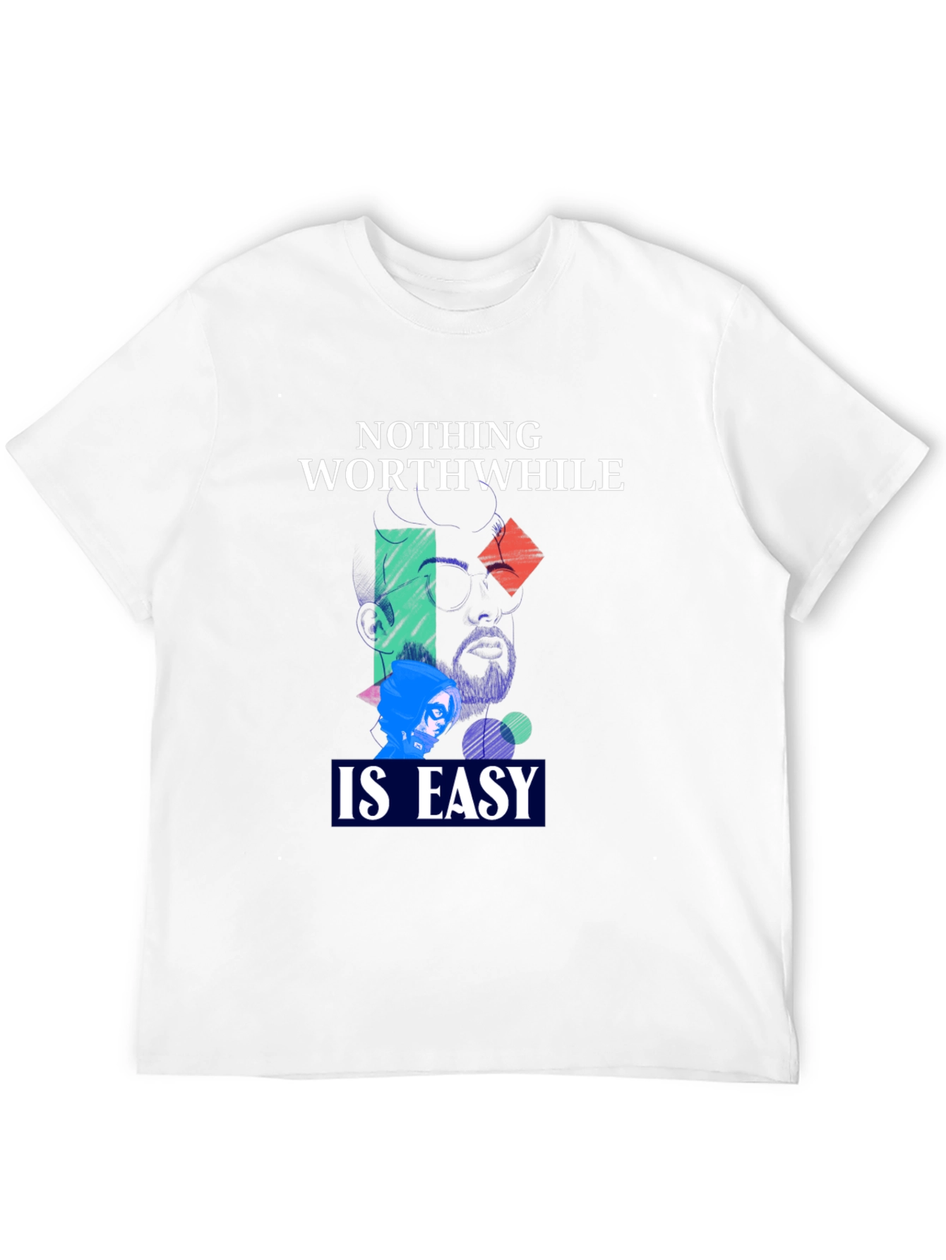 Nothing Worthwhile Is Easy Graphic Tee - Unisex