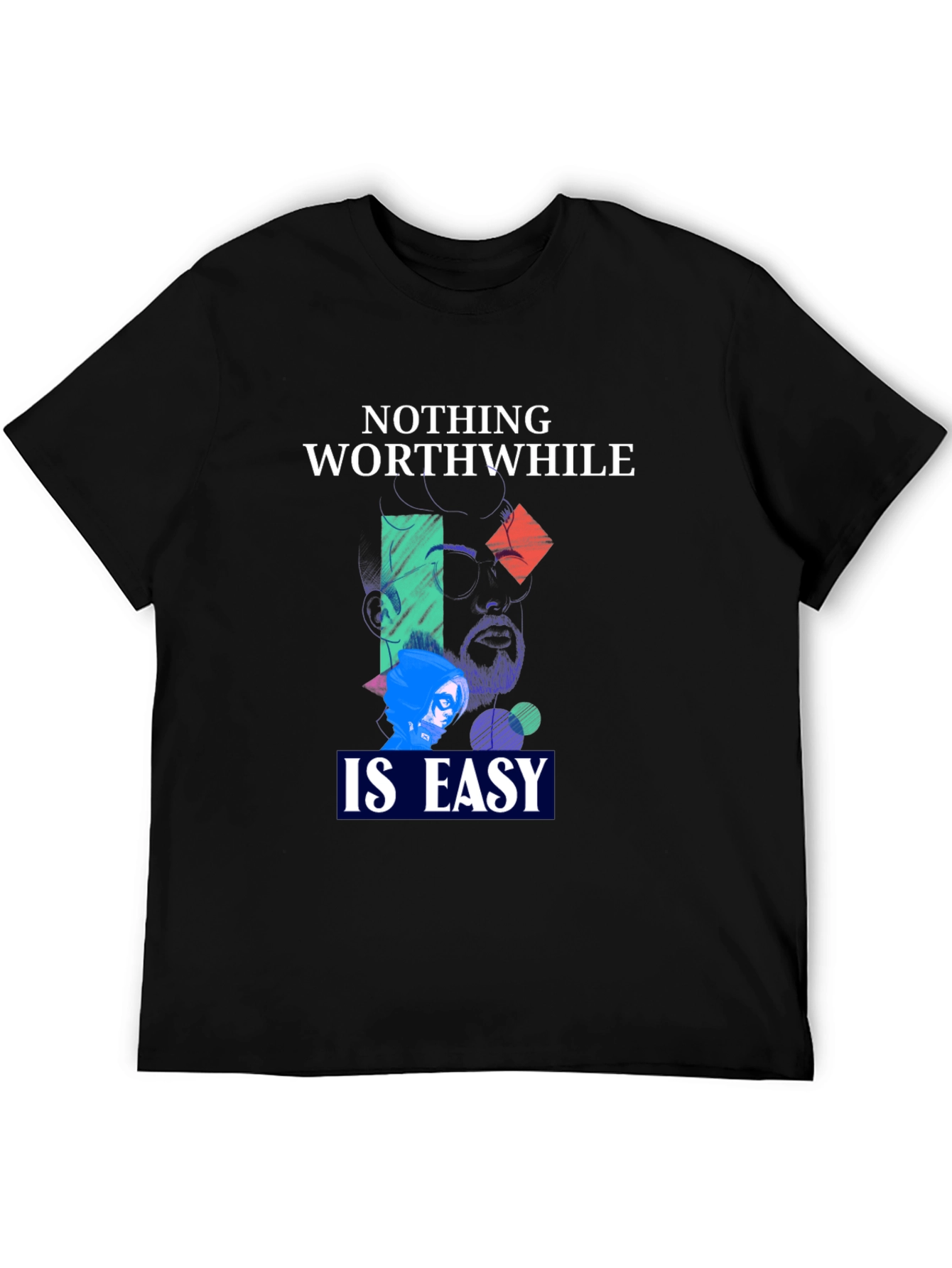 Nothing Worthwhile Is Easy Graphic Tee - Unisex