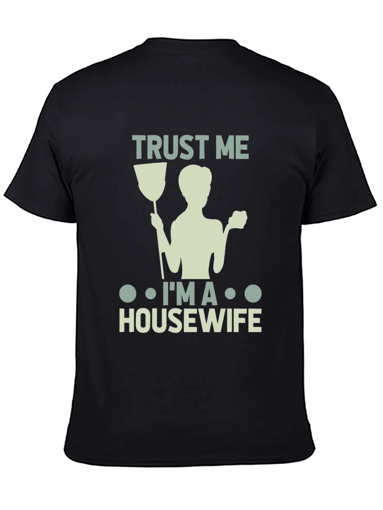 Trust Me Im a Housewife T-Shirt