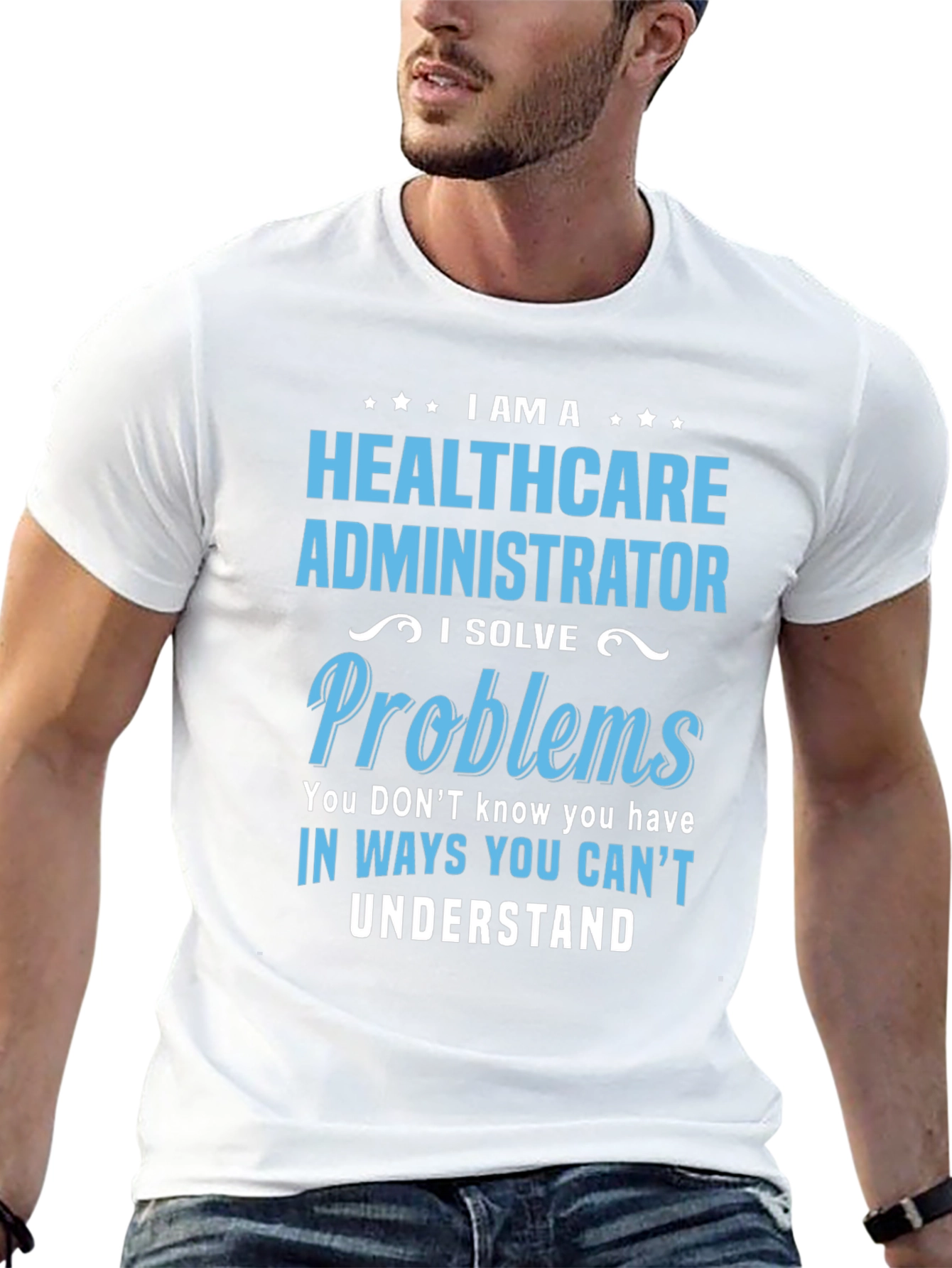 Healthcare Administrator T-Shirt - I Solve Problems