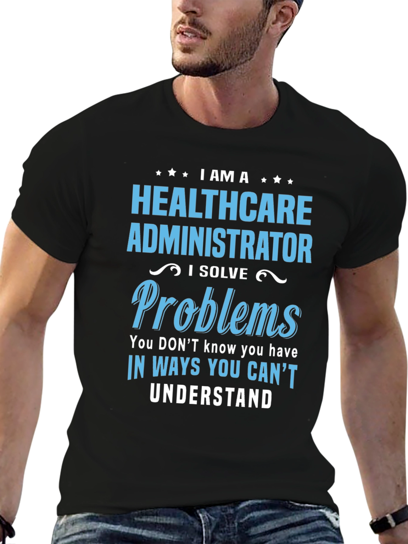 Healthcare Administrator T-Shirt - I Solve Problems